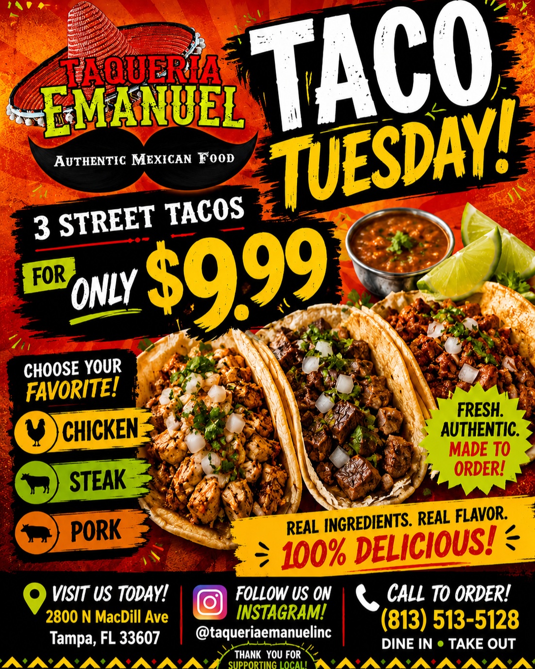 🌮🔥 TACO TUESDAY AT TAQUERIA EMANUEL! 🔥🌮
Tuesday just got a whole lot better. 😮💨 Get 3 Street Tacos for only $9.99!
🌮 Choose from Chicken, Steak, or Pork
🔥 Fresh • Authentic • Made to Order
📍 2800 N MacDill Ave, Tampa, FL 33607
📞 (813) 513-5128
📲 @taqueriaemanuelinc
Bring the crew and come hungry! 🇲🇽🌮
Offer valid on eligible Chicken, Steak & Pork street tacos only. Excludes shrimp, fish, birria, lengua, tripa, and other specialty tacos. Additional toppings $0.49 each.
#TacoTuesday #TaqueriaEmanuel #TampaFood #TampaEats #TampaTacos #Tacos #TampaBayFoodies #MexicanFood #AuthenticMexicanFood #SupportLocal