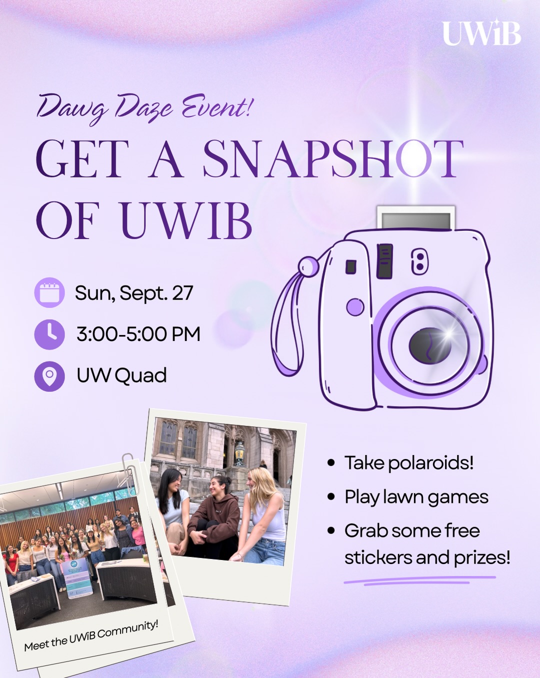 Meet us this Sunday at Dawg Daze and get some photos with your friends!! Come hang with us for Polaroids, some fun games, and cool prizes 🩵
Chat with our exec team and learn about UWiB and some of the upcoming opportunities. 💜
For both returning or new and interested members, this is a great way to meet new friends and learn more about the UWiB community!! ✨
🗓️ Sunday, Sept 27th @3-5pm
📍UW Quad
Can’t wait to see you all there!!