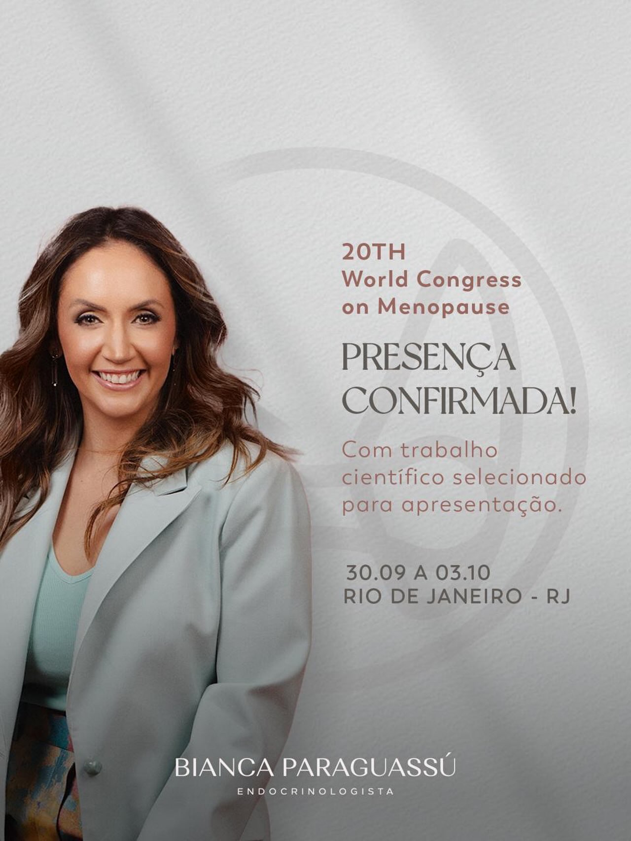 Presença confirmada no 20th World Congress on Menopause, no Rio de Janeiro!
Além de acompanhar as principais discussões e atualizações da área, terei a honra de apresentar um trabalho científico selecionado para o congresso.
Dias de troca, conhecimento e ciência que se transforma em uma prática cada vez mais atualizada e qualificada.
30.09 a 03.10
