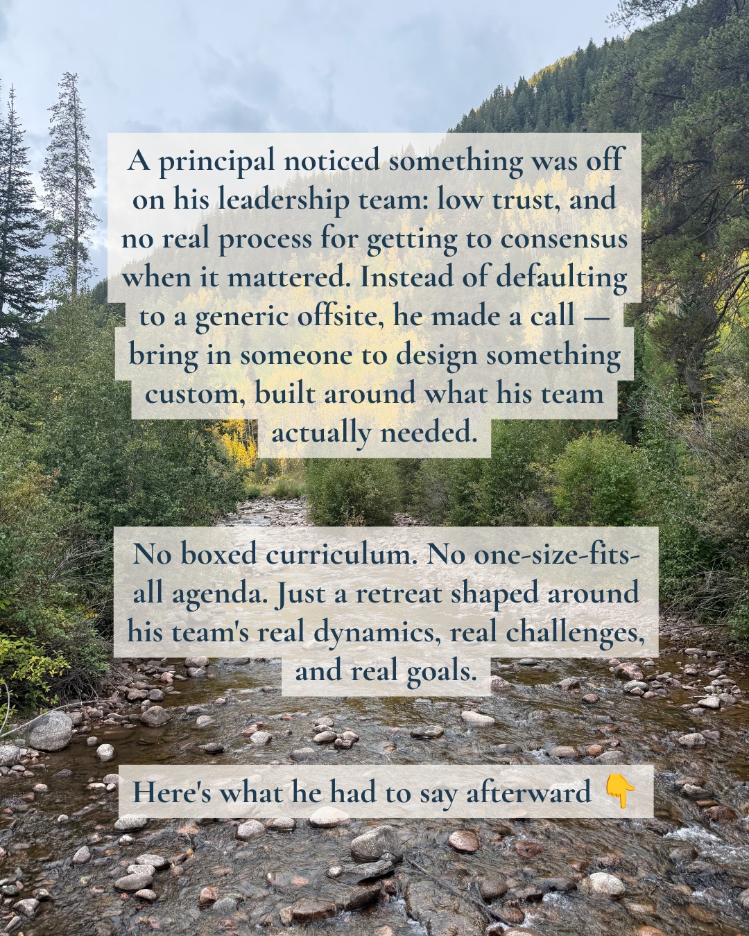 "It allowed me to fully participate as a team member rather than facilitator, driving high-level planning that turned our vision into reality through high-leverage activities."
That's the difference a bespoke process makes. He didn't have to run the room — he got to be in it, fully present, while the work still moved forward with rigor.
His team walked away with:
✅ Deepened trust
✅ Total clarity on roles & responsibilities
✅ Actionable alignment on top priorities
In his words, it was "a rigorous, highly relevant retreat that provided the focus and outside push our team needed to step up."
The moment that stuck with him most? Practicing real-time scenarios using protocols built specifically for his team — ones that held high expectations and made genuine room for every voice at the table.
This is what happens when a retreat is designed with a team, not dropped on top of one.
If your leadership team has a specific challenge — low trust, unclear roles, decisions that stall out — let's talk about what a custom retreat could look like for you.
DM or comment the word COACH for one-time, a free 30-minute, coaching session.