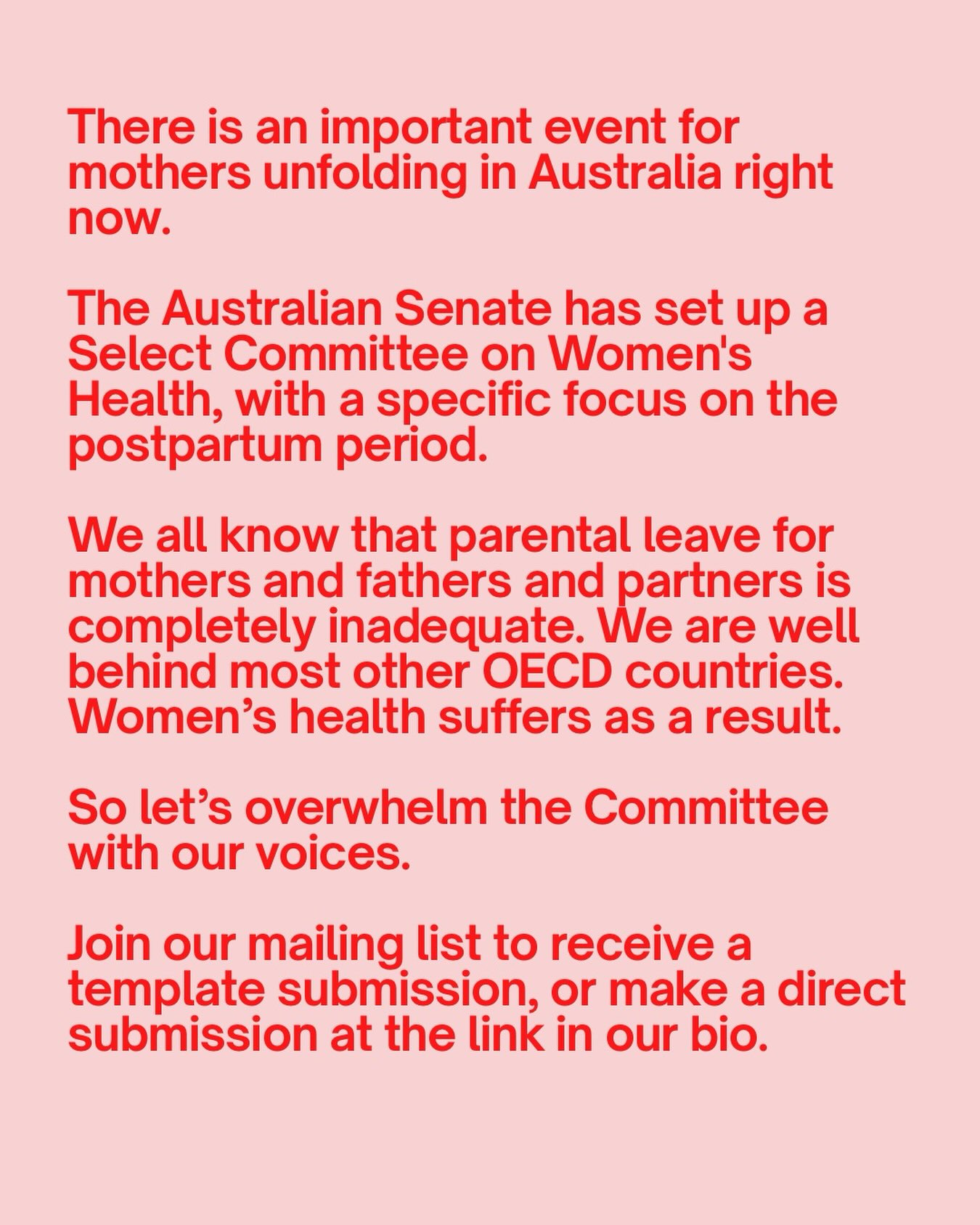 Your submission is your story of your postpartum period. Did you have to return to paid work sooner than you would have preferred, and did this impact on your mental or physical health? Did your partner returning to paid work too early impact your health? We’ve heard so many stories of inadequate leave causing pelvic floor issues, mastitis, anxiety and depression etc etc. This is your time to share your stories and help to effect change!
Join our mailing list at link in bio or here:https://www.parentsworkcollective.org.au/
The link to make a submission is in our bio and also here: https://www.aph.gov.au/Parliamentary_Business/Committees/Senate/Womens_Health?_kx=0QAlCuRtR-ZsWXKxDVNnu3UeUPxSpT3kXQQCjuf1Qu4.Vun47N
#