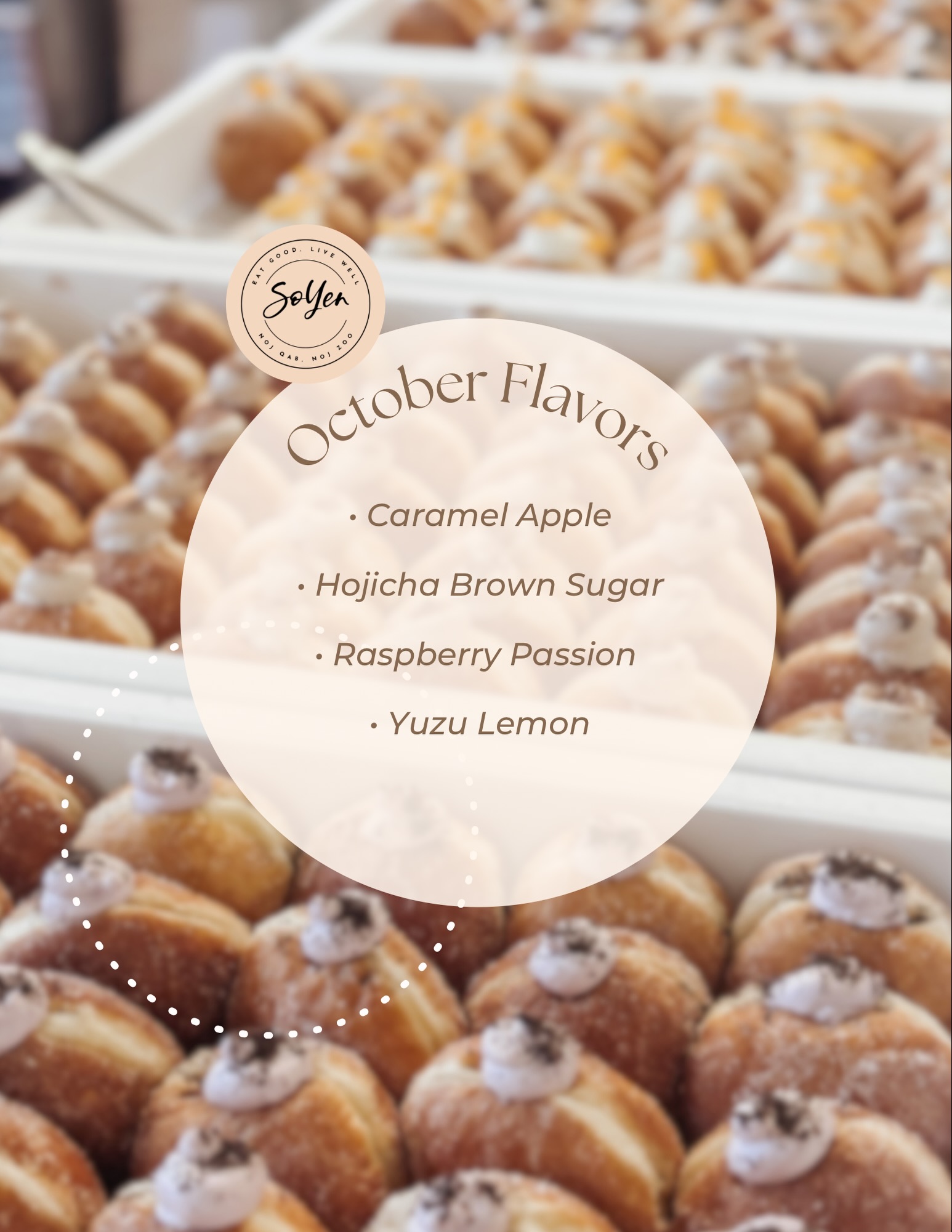 🍂 IT’S OFFICIALLY FALL! 🍂
We’re welcoming October with a new lineup of fall flavors we hope you’ll love! 🍩✨
🍎 Caramel Apple
🤎 Hojicha Brown Sugar
❤️ Raspberry Passion Fruit
🍋 Yuzu Lemon Yogurt
A little cozy, a little fruity, and something for everyone. Which one are you trying first? 👀
✨ October flavors start this Friday, October 2!
📍 So Yen Desserts
⏰ Friday–Sunday | 9 AM–1 PM
🍩 Small batch • Limited quantities • Come early!
#SoYenDesserts #SoYen #OctoberFlavors #FallFlavors #minnesota