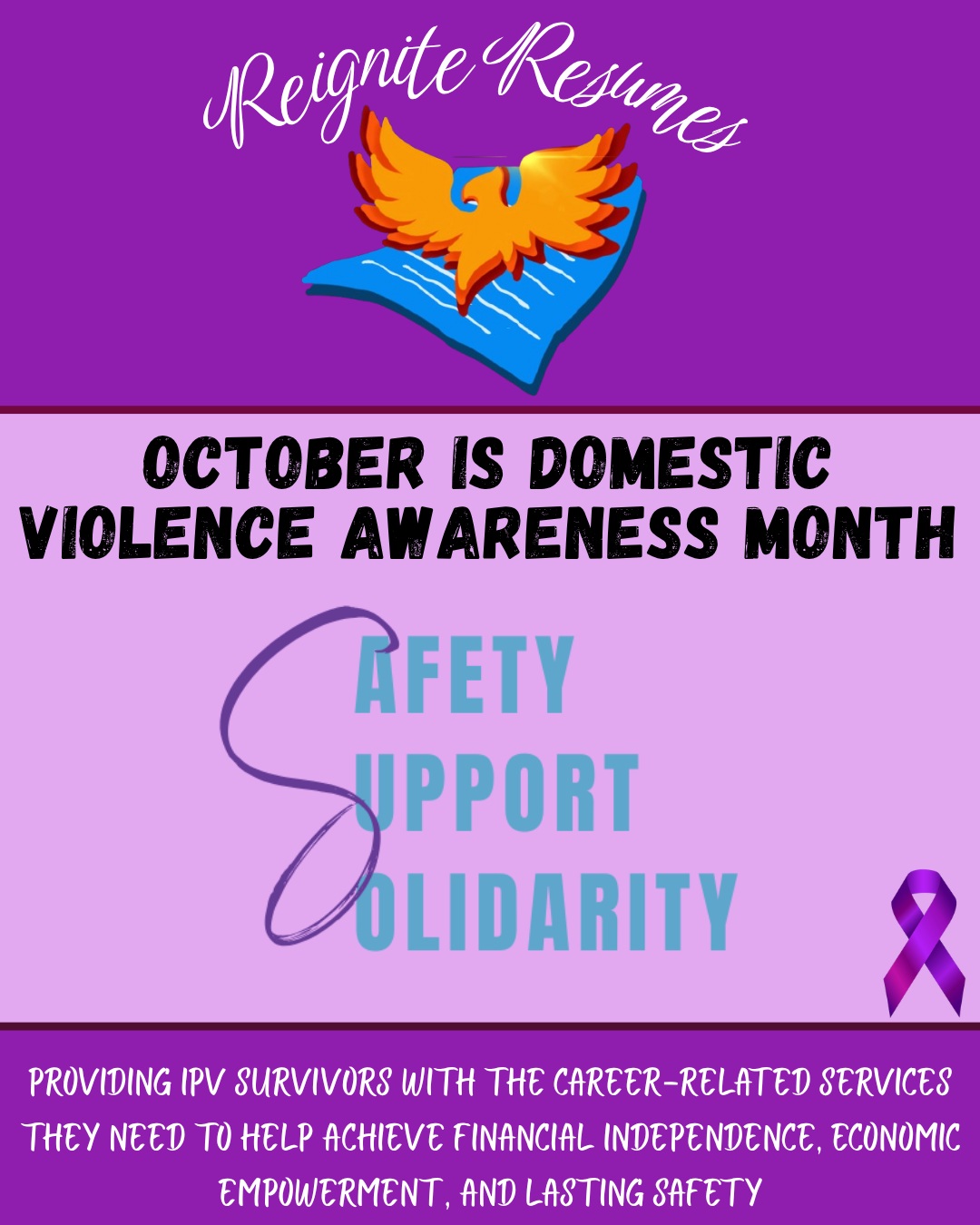 Today marks Day 1 of Domestic Violence Awareness Month 2026.
As always, we stand in solidarity with survivors, raising our voices and breaking the silence around domestic abuse. 💜
Check out our post to learn more about this year's themes and our completely free, confidential career support services for DV survivors.
#DVAM2026 #DomesticViolenceAwareness #SupportSurvivors #FinancialIndependence #CareerServices #PurpleThursday #WithSurvivors #DVActionMonth #EmotionalAbuse #HealthyBoundaries #SupportIsAvailable #CareerAdvice #reigniteresumes #npo #nonprofit #youthled #femaleled #resume #resumes #recruitment #domesticviolence