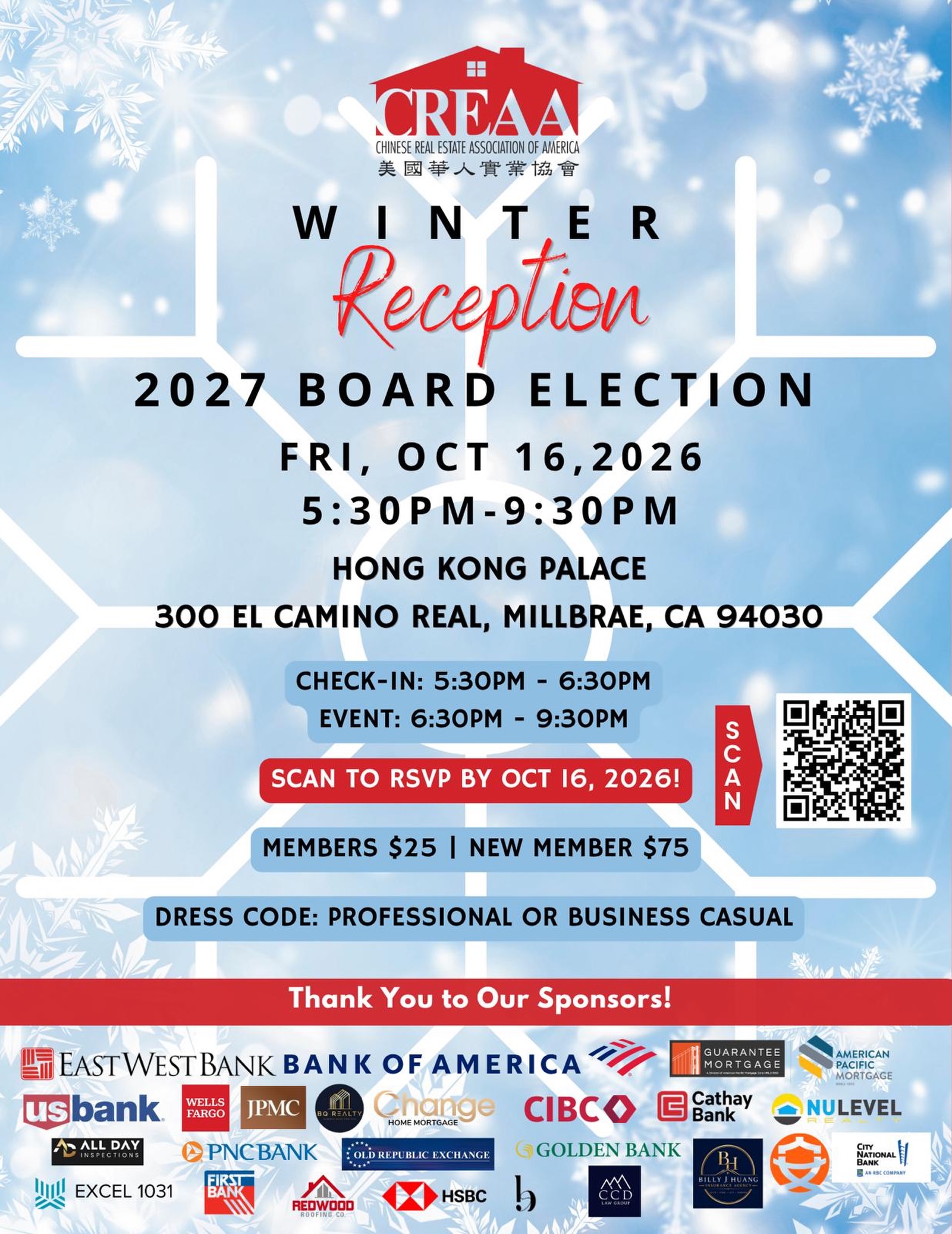 ❄️ CREAA Winter Reception & 2027 Board Election ❄️
Join us for an evening of networking, celebration, and community at the CREAA Winter Reception & 2027 Board of Directors Election! 🥂✨
Connect with fellow members, celebrate another great year, and be part of shaping CREAA’s leadership for 2027.
📅 Friday, October 16, 2026
⏰ 5:30 PM – 9:30 PM
📍 Hong Kong Palace | Millbrae, CA
👔 Professional or Business Casual
🎟️ Members $25 | New Members $75
Seats are limited — scan the QR code to RSVP! 📲
We look forward to celebrating with you! ❤️
⸻
❄️ CREAA 冬季晚宴暨 2027 年董事會選舉 ❄️
誠邀您參加 CREAA 冬季晚宴暨 2027 年董事會選舉!🥂✨
與會員及業界夥伴相聚交流,共同慶祝精彩的一年,並一起迎接 CREAA 2027 年的新一屆領導團隊!
📅 2026年10月16日(星期五)
⏰ 下午5:30 – 晚上9:30
📍 Hong Kong Palace | Millbrae, CA
👔 服裝:專業或商務休閒
🎟️ 會員 $25 | 新會員 $75
名額有限,請掃描海報上的 QR Code 報名! 📲
期待與大家相聚,共度一個充滿交流、歡樂與社區精神的晚上!❤️
#CREAA #CREAA2026 #WinterReception #BoardElection #RealEstateCommunity