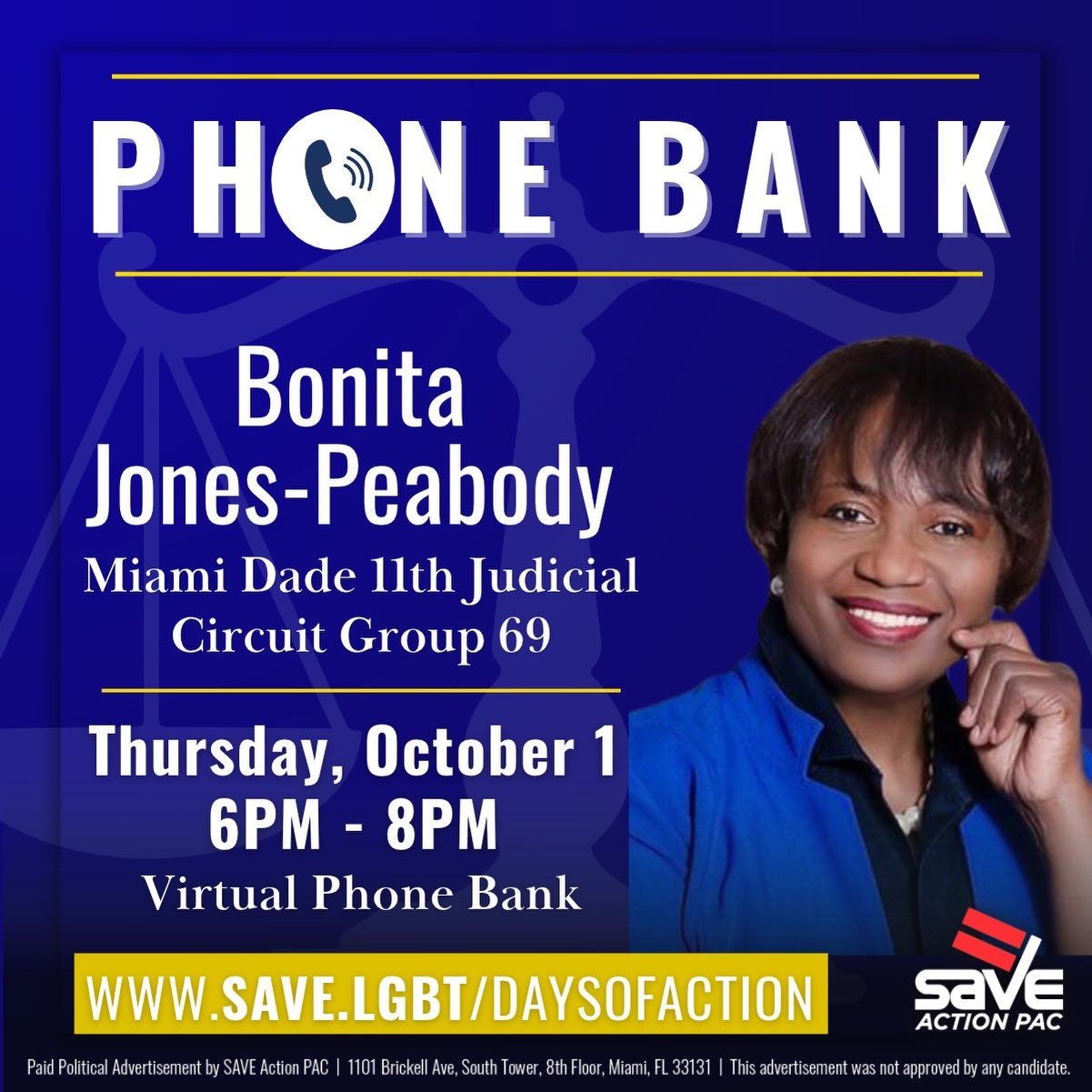 Join SAVE for a Virtual Day of Action as we phone bank supporting Bonita Jones-Peabody for Miami-Dade 11th Judicial Circuit Judge in Group 69!
Bonita Jones-Peabody is a Miami native and attorney with more than 30 years of legal experience serving the South Florida community. Her career includes serving as an Assistant Public Defender, supervising attorney, and Assistant General Counsel for the 11th Judicial Circuit.
Now, Bonita is running for judge with a commitment to bringing fairness, experience, and compassion to the bench. She believes everyone who enters a courtroom deserves to be treated with dignity, respect, and fairness.
Thursday, October 1
6 PM - 8 PM
Virtual
Phone banking is an easy way to make a big difference, especially when it’s virtual. Join us from home to connect with voters and help get the word out about Bonita Jones-Peabody.
Sign up today at http://www.save.lgbt/daysofaction or visit the Day of Action link in our bio.