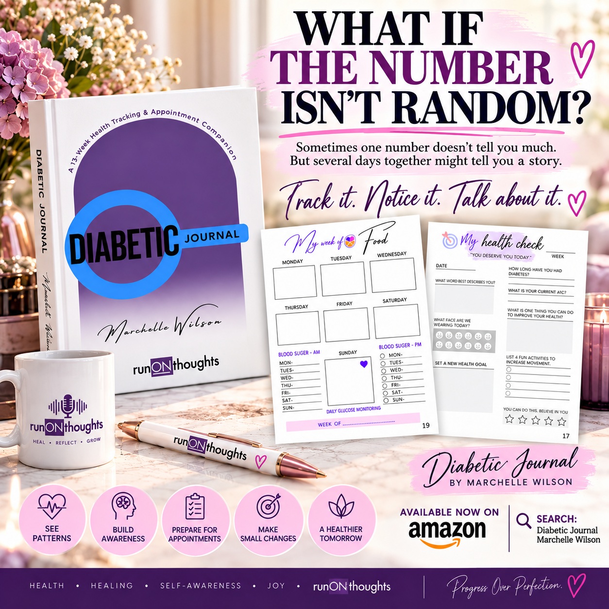What if the number isn’t random?
One number may not tell you much. But when you begin tracking your days, you may start noticing things you couldn't see before. Food. Blood sugar. Movement. Water. Medication. How you're feeling.
Not to be perfect.
Not to judge yourself.
To pay attention.
That’s what the Diabetic Journal is designed to help you do for 13 weeks.
Track it. Notice it. Talk about it. 💜
📖 Diabetic Journal by Marchelle Wilson
Available now on Amazon.
🔎 Search: Diabetic Journal Marchelle Wilson