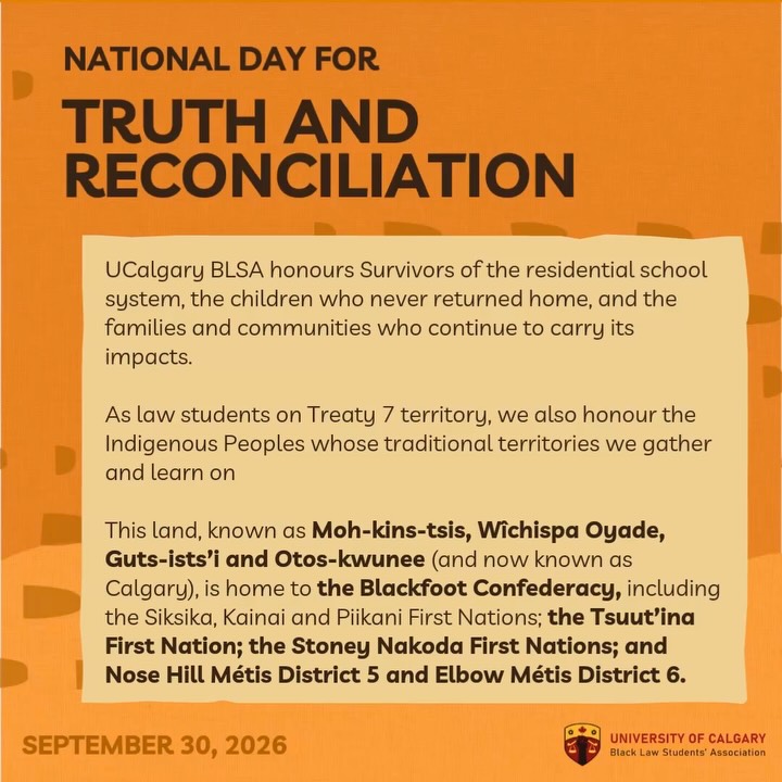 On the National Day for Truth and Reconciliation, UCalgary BLSA honours Survivors of the residential school system, the children who never returned home, and the families and communities who continue to carry its impacts.
We encourage our community to listen to Survivors, uplift Indigenous voices, and support Indigenous-owned businesses and Indigenous-led initiatives.
#EveryChildMatters
#NationalDayForTruthAndReconciliation #OrangeShirtDay