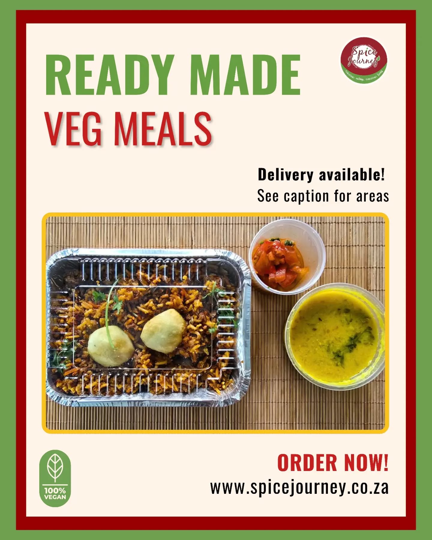 Take the stress out of weekday meals! 🥘✨
Enjoy ready-made, delicious veg meals delivered straight to your doorstep. Perfect for busy days when you want something wholesome, flavourful and convenient. 💚
📅 21st September – 16th October
🗓️ Mondays – Fridays
🍛 Weekly subscription: R500 per person
🛵 + R150 delivery
🍛 Monthly subscription: R2,000 per person
🛵 FREE delivery (save R600)
👥 Group discounts:
• 5% off for 2 people
• 10% off for 4+ people
📍 Delivery available in:
Northriding • Fourways • Bryanston • Sunninghill • Lonehill • Paulshof
Outlying areas? Contact us for delivery costs.
Order now on our website:
www.spicejourney.co.za
Happy fasting!🌱✨️
#spicejourneysa #veganfood #consciouseating #readymademeals #johannesburg