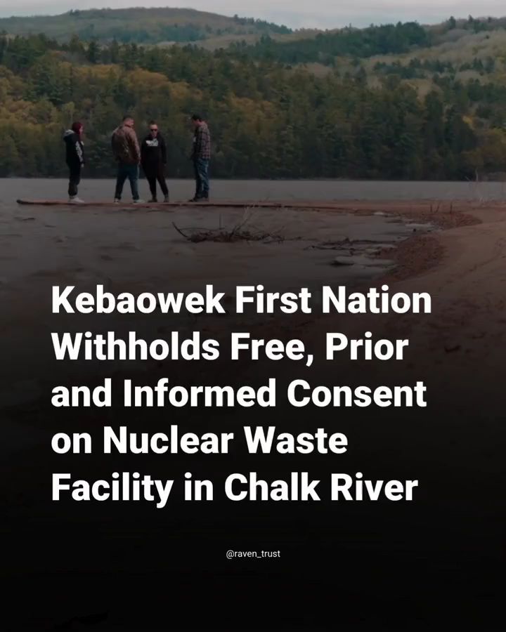 #Repost @raven_trust
——
Kebaowek First Nation has issued a decision withholding its Free, Prior and Informed Consent on a nuclear waste facility in Chalk River. The Nation has stopped further consultation due to failures of the Canadian Nuclear Safety Commission and Canadian Nuclear Laboratories in upholding their legal responsibilities.
Learn more and read Kebaowek First Nation's press release at the link in bio at
@raven_trust