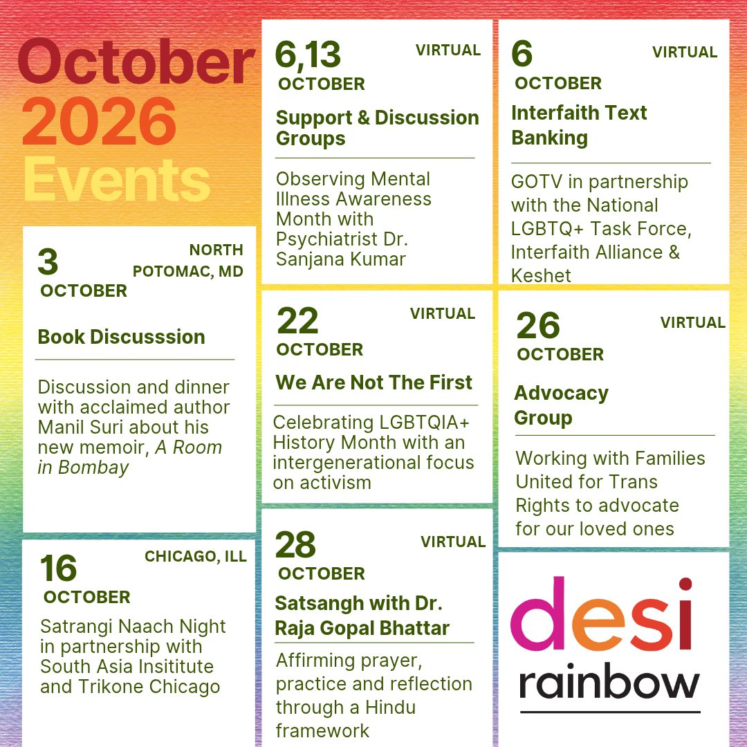 🍂Desi Rainbow is proud to present a range of activities in #October- from celebration to advocacy. Sign up now! (linktree in bio). More details in our newsletter at https://mailchi.mp/desirainbow/october2026
📕10:03: Book Discussion with Manil Suri in Maryland: https://givebutter.com/ARoomInBombay
💚Observing Mental Illness Awareness Week in our Support Groups with help from an affirming psychiatrist providing information and support.
10/06: LGBTQ+ Group on October 6th: https://www.desirainbow.org/lgbtq-info
10/13: Family Group on October 13th: https://www.desirainbow.org/family-info
✊🏽10:06: Interfaith Text Banking: https://bit.ly/textbank-106
💃🏽 10/16: Satrangi Naach Night in Chicago: https://www.saichicago.org/programs-at-sai
🌈 10/22: Observing LGBTQ+ History Month with an intergenerational Focus: https://tinyurl.com/WeAreNotTheFirst
✊🏽 10/26: Advocacy Group: Organizing with FUTR: https://tinyurl.com/DesiRainbowAdvocacyGroup
🪔 10/28: Satsangh with Dr. Raja Gopal Bhattar: tinyurl.com/Satsangh2026
#fall #festivals #Midterms #Activism #GOTV #LGBTQHistoryMonth #Interfaith #textbanking #MentalIllnessAwarenessWeek #MIAW #YouAreNotAlone #navaratri #Dussehra #Diwali