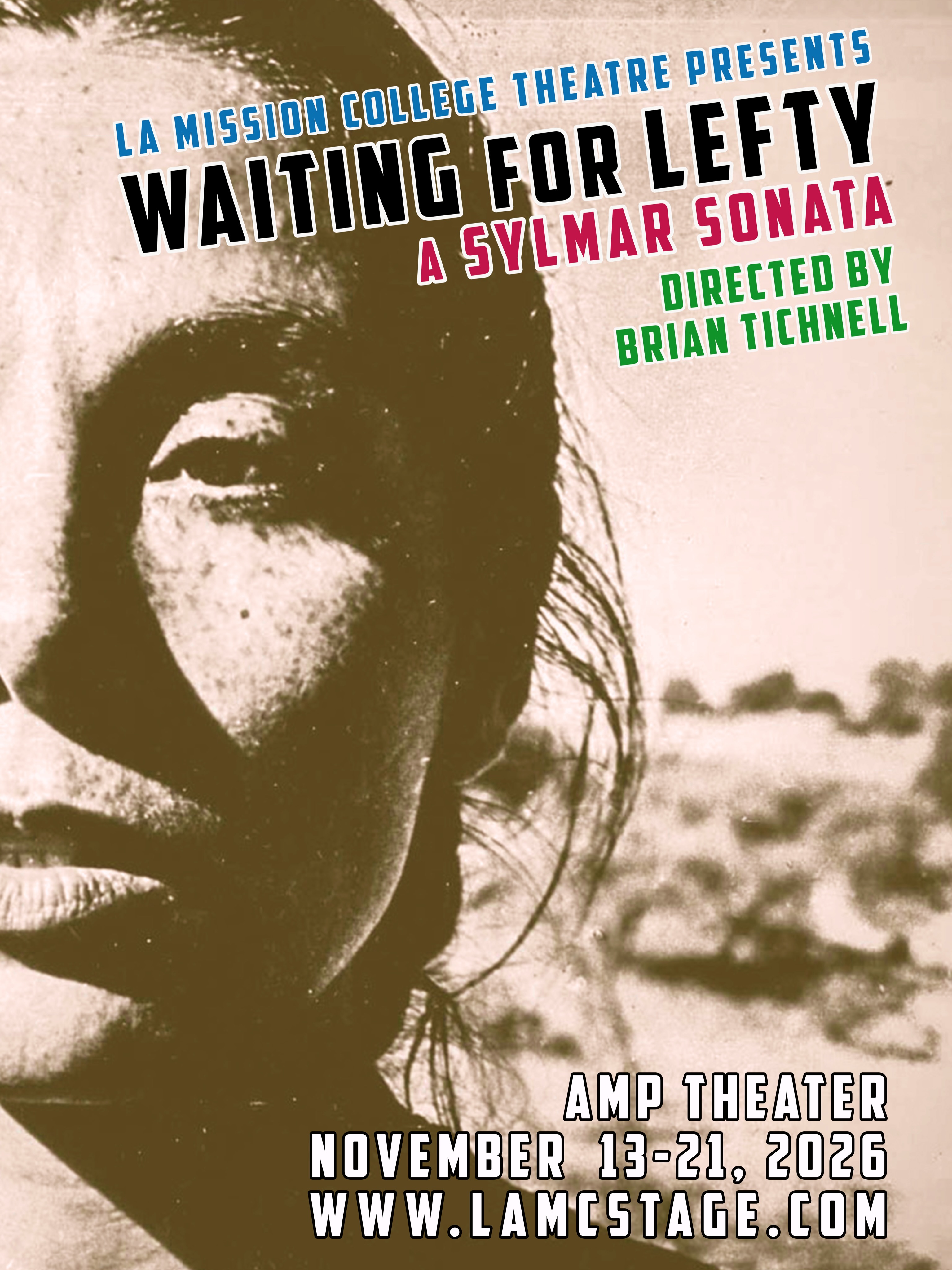 Los Angeles Mission College will present “Waiting for Lefty: A Sylmar Sonata” as our Fall 2026 Theatre Arts production. This original expansion of Clifford Odets’ 1935 play will be presented in the LA Mission College AMP Theater from November 13-21, 2026. Tickets range from $10-25 and go on sale on October 5 through www.lamcstage.com.
When Clifford Odets’ “Waiting for Lefty” debuted, it pierced the heart of the capitalist greed that fueled the Great Depression, inspiring audiences into action. Seven scenes unfold, revealing the intersecting lives of working class characters and their experiences with exploitation, corruption, and social injustice. The LA Mission Theatre production takes this one step further, interlacing “Waiting for Lefty” with the screenplay of “Salt of the Earth,” the 1954 blacklisted film about a New Mexico mining strike, to create a contemporary tale of labor in the Northeast San Fernando Valley.
“Waiting for Lefty: A Sylmar Sonata” is directed by Brian Tichnell, with text from Odets, Michael Wilson, William Shakespeare, LA Mission student David Carrera, and the student company. Scenic design is by Dorothy Hoover, lighting design by Bri Pattillo, and costume design by student Julianne Sanchez.
“Waiting for Lefty: A Sylmar Sonata” plays
Friday, November 13 @ 7:00
Saturday, November 14 @ 1:00 and 7:00
Thursday, November 19 @ 7:00
Friday, November 20 @ 7:00
Saturday, November 21 @ 1:00 and 7:00
All information can be found at www.lamcstage.com
#theatre #showannouncement #waitingforlefty