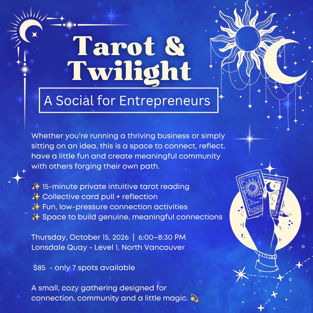 A cozy little gathering for the self-employed, the entrepreneurial and the “I have an idea and I’m figuring it out as I go” crowd.
This isn’t a networking event. There’s no elevator pitch required and no stack of business cards to hand out.
It’s 2.5 hours to simply be in a room with other women and non-binary folks who are building something of their own and who trust their intuition to help guide the way. And who want to have fun and get to know others forging their own path.
Here’s what’s included:
* A private 1:1 fifteen-minute intuitive tarot reading with me
* A collective card pull and reflection on what’s coming up for entrepreneurs right now
* Tea & Halloween mocktails
* Games and activities designed for easy, low-pressure connection
Whether your “business” is a six-figure practice or a half-formed idea you’ve been sitting on, you belong here. No endeavour is too big or too small.
Space is intentionally tiny: only 7 spots. The last event like this sold out in under an hour, so if you’re even a little curious, don’t wait on this one.
Tickets are $85 including GST. 📩 To register for Tarot & Twilight, message me or @madeinthe604 directly!
#Entrepreneurship #tarot #NorthVancouver #WomenInBusiness