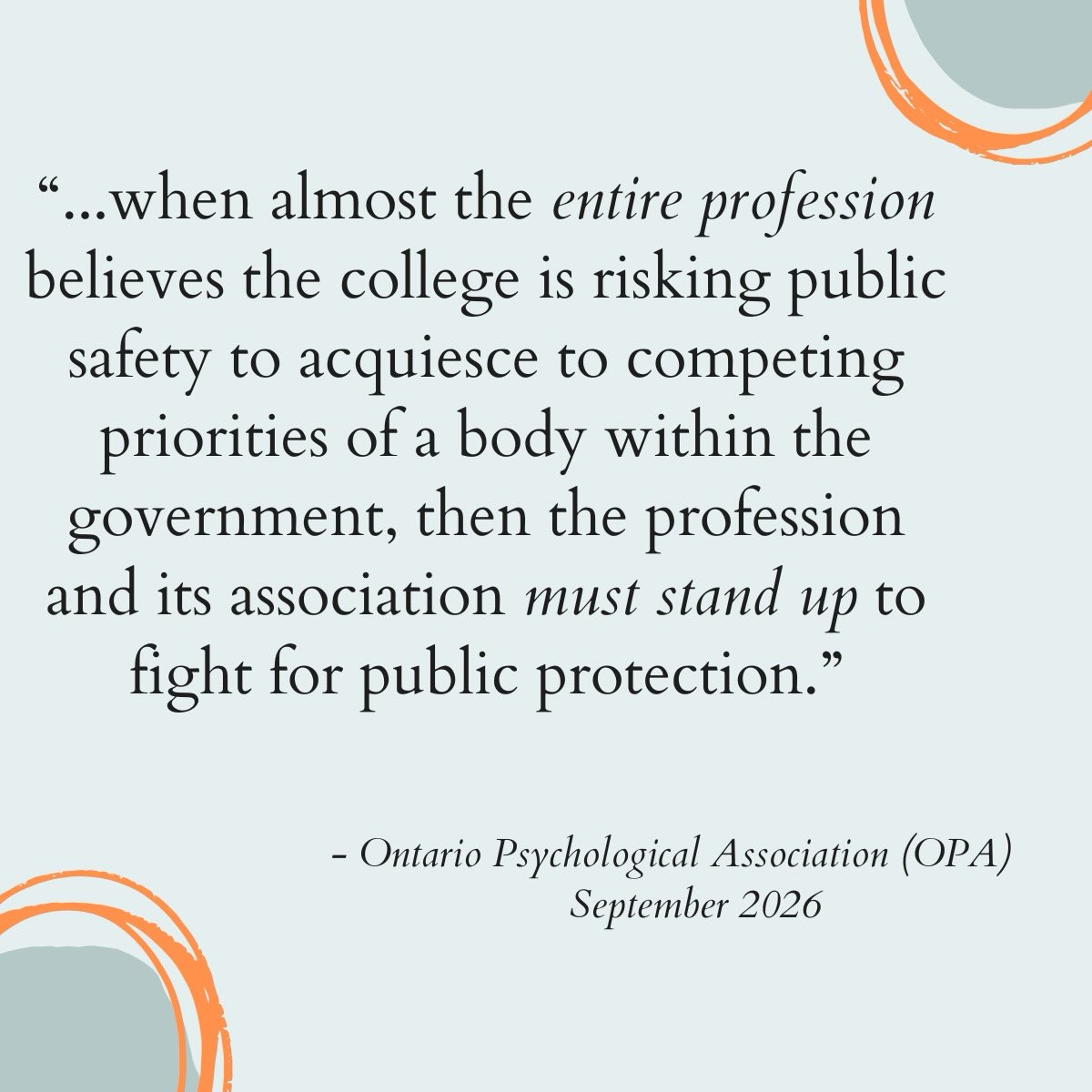 We haven’t spoken about advocacy in a while. But it is time to speak up again. We want to highlight that the Ontario Psychological Association (OPA) continues to be an important and outspoken voice for public protection.
In recent days, OPA has again raised serious concerns about the proposed changes to psychology training and registration standards, as well as CPBAO (The College of Psychologists and Behaviour Analysts of Ontario) leadership, decision-making, and the way this process has unfolded.
That continued advocacy matters. Professional associations have an important role in bringing forward the expertise and concerns of the profession, particularly when proposed regulatory changes could have lasting implications for training standards and public protection.
OPA has also raised important questions about the influence of competing government priorities on regulatory decision-making. When public protection is at stake, those questions deserve careful scrutiny.
As clinicians who have worked clinically with children for over 15 years, this issue is deeply relevant to our work and to the work of our psychology team at WonderTree Child, Adolescent, and Family Practice. Changes to training standards have the potential to directly affect the quality and breadth of care psychologists can provide in the future, particularly if clinicians require extensive additional training to develop competencies that have historically been part of their professional preparation.
Importantly, this is not a done deal. The proposed changes remain with the Ministry of Health for consideration. CPBAO itself continues to state that it is awaiting the Ministry’s decision.
The Ministry now has an important opportunity to bring careful oversight, perspective, and accountability to what has become a deeply concerning process for many in the profession.
There is good reason to hope that the concerns raised by OPA, psychologists, psychological associates, educators, hospitals, and others will be given the serious consideration they deserve.
The final chapter has not been written yet.