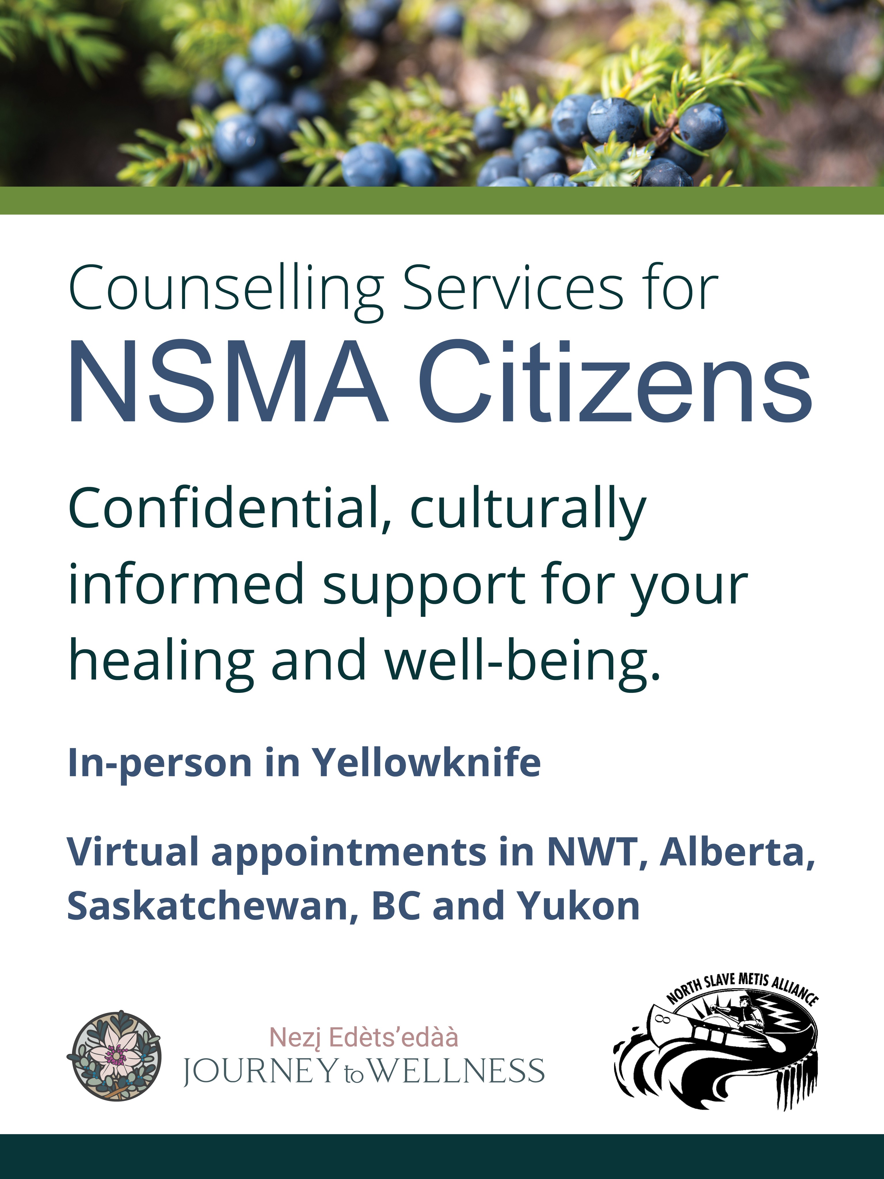 Support for your healing and well-being.
The North Slave Métis Alliance (NSMA) and Journey to Wellness have partnered to provide confidential, culturally informed counselling to NSMA Citizens.
Whether you’re navigating grief and loss, anxiety, stress, trauma, family concerns or life transitions, support is available in a welcoming and respectful space.
Virtual appointments are available to NSMA Citizens living in the Northwest Territories, Alberta, British Columbia and Yukon. In-person appointments are also available in Yellowknife.
Visit the Journey to Wellness website to book online and select “NSMA Citizen.”
Questions or help booking?
Email NSMA@journeytowellnessnt.com or call 867-444-3727.