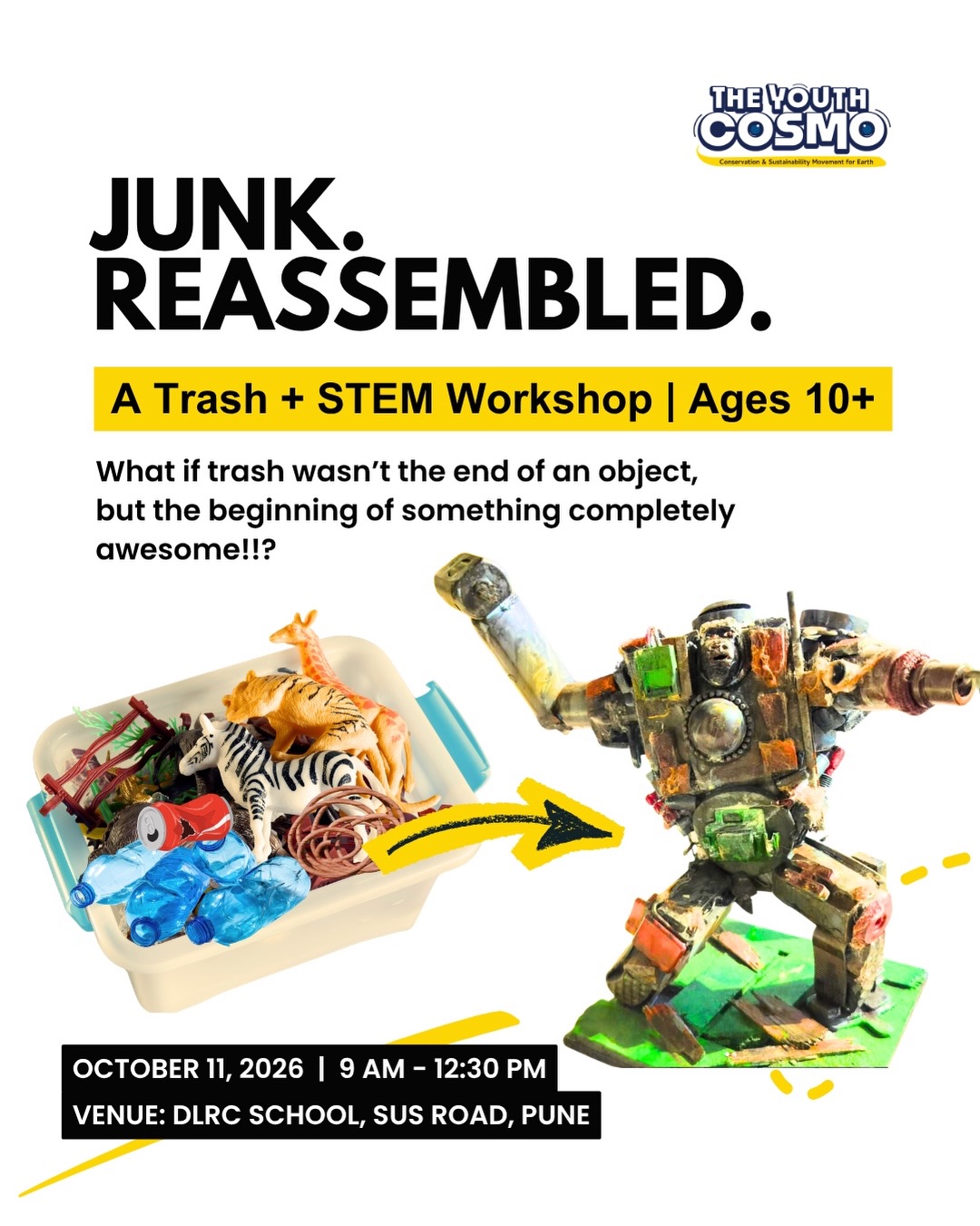 🔧 FOR THE FIRST TIME IN PUNE! 🔧
JUNK. REASSEMBLED.
A STEM Workshop where junk meets engineering!
What if trash wasn’t the end of an object, but the beginning of something completely awesome?
At Junk Reassembled, children will explore questions like:
🔸 What can you engineer from the things we throw away?
🔸 How do you join two bottle caps?
🔸 Can a discarded lid become a wheel?
🔸 Could a plastic pen become a support?
🔸 How do you make something actually stand, balance and work?
This is not a craft class.
Children will explore discarded objects, understand how different materials behave, figure out how different pieces can work together, and cut, join, balance, reinforce and test.
STEM learning begins when a child asks: HOW?
👧 Ages: 10+ years
📅 Date: 11 October 2026
⏰ Time: 9 AM – 12:30 PM
📍 Venue: DLRC The Learning Farm & Extended Experiences, Sus Road, Pashan
🎟️ Contribution: ₹1,500 per child + GST
⚠️ LIMITED SEATS AVAILABLE
✨ Book your child’s spot now!
Register through the link in bio or DM us “JUNK”.
#TheYouthCOSMO #JunkReassembled #STEMLearning #EngineeringForKids #puneparents