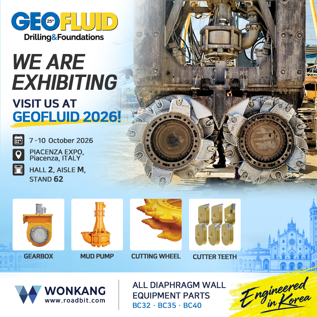 WONKANG is exhibiting at GEOFLUID 2026!
📅 7–10 October 2026
📍 Piacenza Expo, Piacenza, Italy
📌 Hall 2 · Aisle M · Stand 62
We look forward to meeting you at GEOFLUID 2026!
www.roadbit.com
#WONKANG #RoadBit #ConstructionMachinery #DiaphragmWall #SlurryWall #TrenchCutter #Roadheader #Tunneling #BC30 #BC32 #BC35 #BC40 #BCF9 #BCF10 #CutterTeeth #PickCutter #CuttingWheel #Gearbox #MudPump #MechanicalSeals #SpareParts #Bearing #Assembly #Korea #Pilingtool #Geofluid