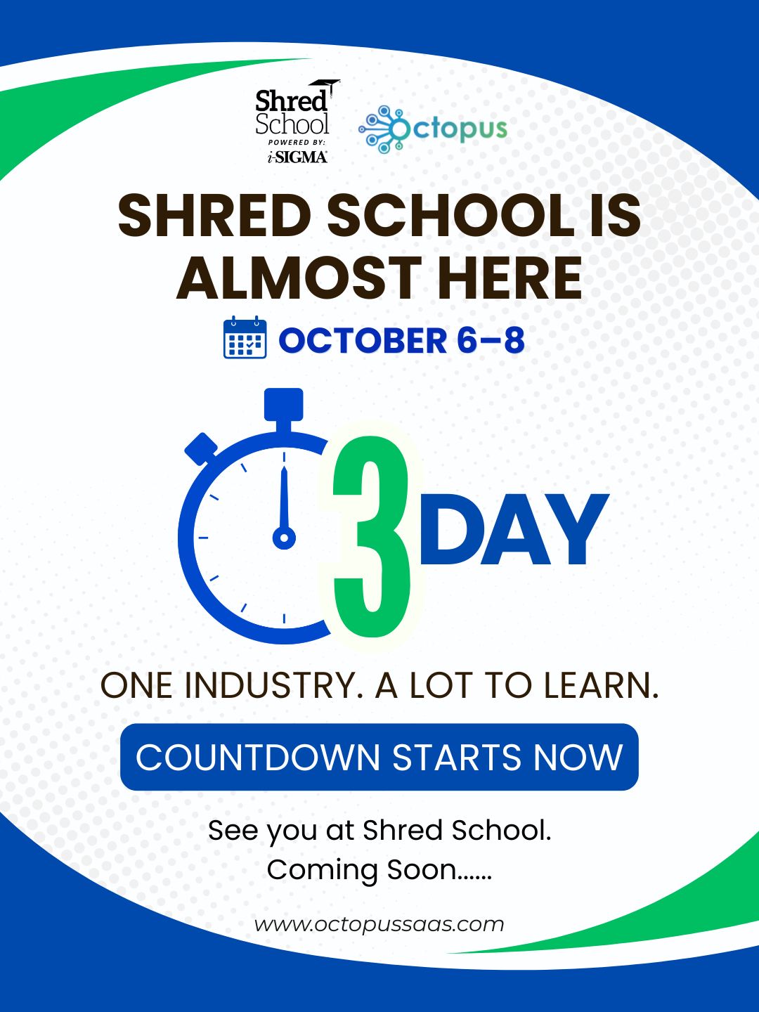 📢𝐓𝐡𝐞 𝐜𝐨𝐮𝐧𝐭𝐝𝐨𝐰𝐧 𝐢𝐬 𝐨𝐟𝐟𝐢𝐜𝐢𝐚𝐥𝐥𝐲 𝐨𝐧!
🗓️𝐒𝐡𝐫𝐞𝐝 𝐒𝐜𝐡𝐨𝐨𝐥 | 𝐎𝐜𝐭𝐨𝐛𝐞𝐫 6–8
Three days dedicated to 𝒍𝒆𝒂𝒓𝒏𝒊𝒏𝒈, 𝒏𝒆𝒕𝒘𝒐𝒓𝒌𝒊𝒏𝒈, 𝒊𝒏𝒅𝒖𝒔𝒕𝒓𝒚 𝒄𝒐𝒏𝒗𝒆𝒓𝒔𝒂𝒕𝒊𝒐𝒏𝒔, and everything happening in the world of document destruction. 📄🔒
🤝@octopus_saas 𝐰𝐢𝐥𝐥 𝐛𝐞 𝐭𝐡𝐞𝐫𝐞, and we’re looking forward to connecting with the people who keep this industry moving.
#OctopusSaaS #ShredSchool #DocumentDestruction #SecureShredding #ShreddingIndustry #iSIGMA