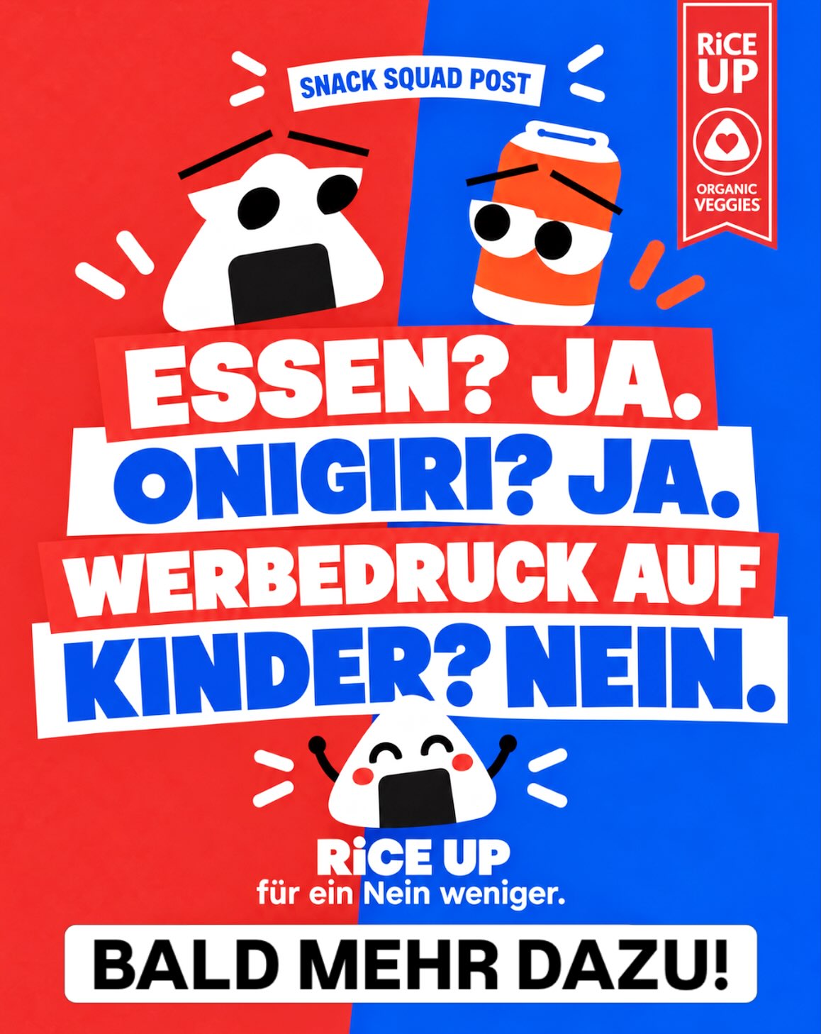 Essen? Ja. Onigiri? Ja. 🍙
Werbedruck auf Kindern? Ganz klares Nein.
Mit #EinNeinWeniger setzen wir uns dafür ein, dass ungesunde Lebensmittel nicht gezielt an Kinder vermarktet werden.
👉MEHR DAZU IN KÜRZE!
@packundsatt @vegane_fleischerei @peng_drink @riceuponigiri @ourgreenery_de @drinkkaska - @missminevas @Ackerherz @QUARKWERK @supernutural @haferzeit
#riceuponigiri #einneinweniger #kinderschutz #onigiri