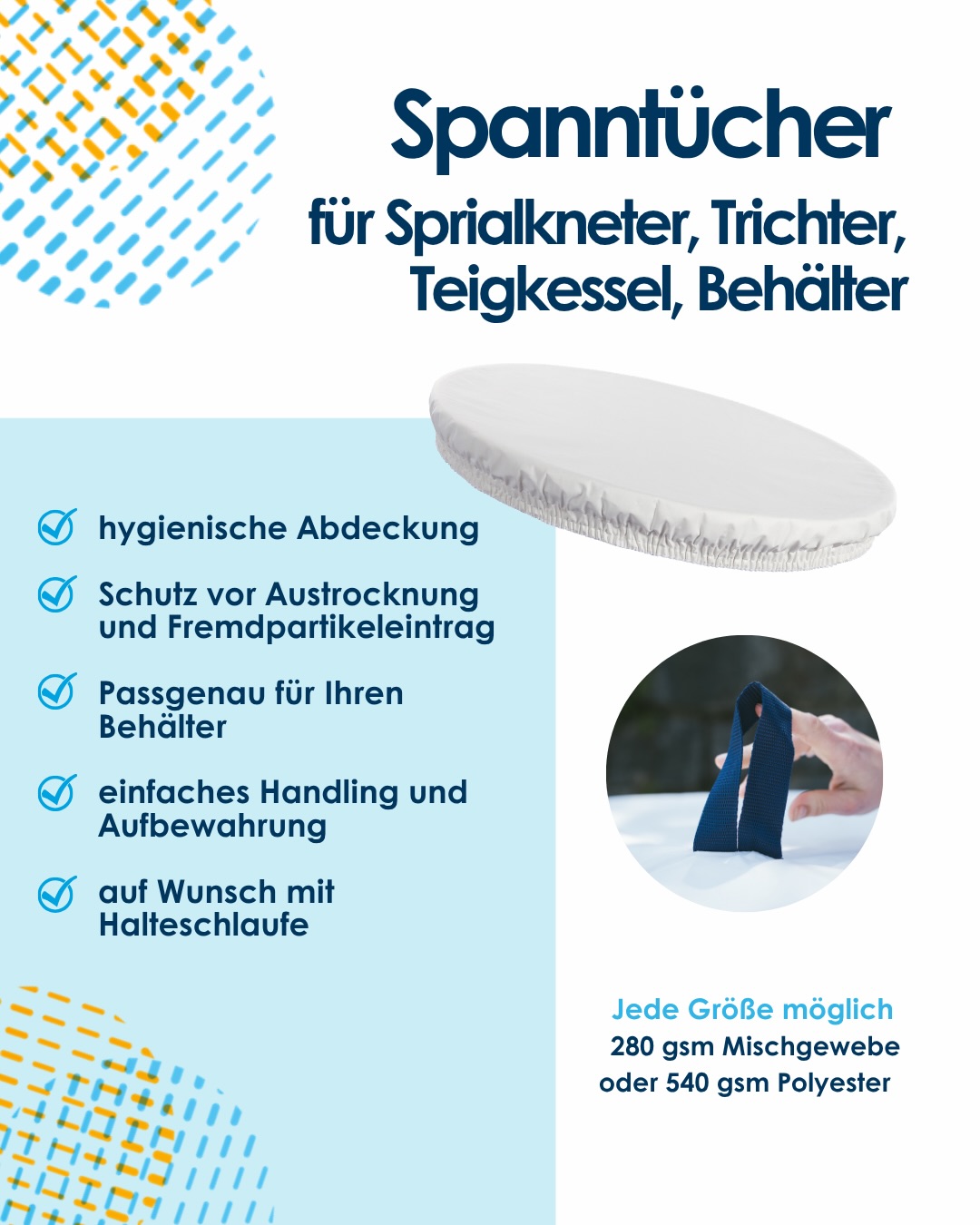 Besonders in der Backstube gilt: Hygiene steht an oberster Stelle! 🥖✨
Damit Teig & Co optimal geschützt sind, bieten wir maßgeschneiderte Abdeckungen/ Spanntücher für eure Spiralkneter, Teigkessel, Brotkessel, Trichter, Kistenstapel, Behälter und Maschinen an.
Sie schützen zuverlässig vor Austrocknung und Fremdpartikeln – und das absolut passgenau für deinen Betrieb!
Sondermaße? Kein Problem!
Wir fertigen individuell nach Wunsch. Selbst für die ungewöhnlichsten Formen haben wir schon die passende Sonderanfertigung umgesetzt!
Schaut in den nächsten Tagen unbedingt wieder vorbei – wir zeigen euch demnächst ein paar spannende Einblicke und besondere Projekte!
📩 Du brauchst ein individuelles Maß? Schreib uns einfach eine Nachricht oder melde dich direkt bei uns!