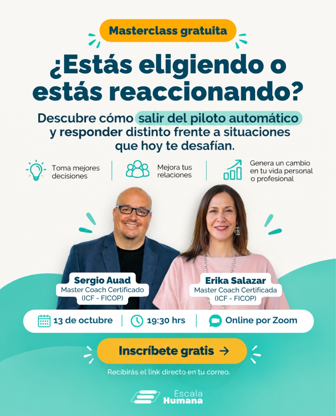 ¿Cuántas veces reaccionas y solo después piensas: “podría haberlo hecho distinto”? 👀
Salir del piloto automático comienza por aprender a reconocer qué está ocurriendo antes de responder.
En esta masterclass gratuita, Erika Salazar y Sergio Auad te invitan a vivir una experiencia práctica para distinguir hechos de interpretaciones, ampliar tu mirada y explorar nuevas formas de responder frente a situaciones que hoy te desafían.
45 minutos para hacer una pausa, observar distinto y llevarte una herramienta concreta que puedas aplicar en tus conversaciones y decisiones cotidianas.
📅 13 de octubre · 19:30 hrs
💻 Online vía Zoom
🎟️ Gratuita
👉 Inscríbete y recibe el link directamente en tu correo.