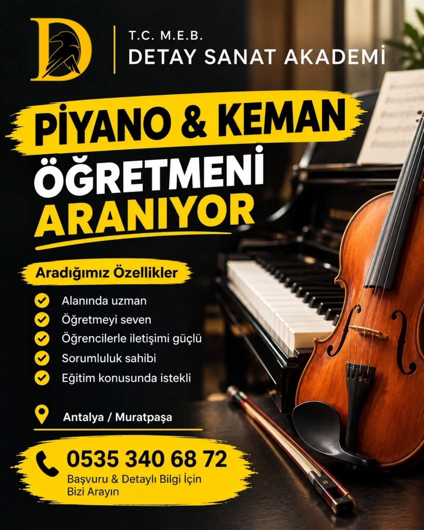 🎹🎻 PİYANO & KEMAN ÖĞRETMENİ ARANIYOR!
Müzik eğitimine tutkuyla yaklaşan, öğrencileriyle güçlü iletişim kurabilen ve öğretmeyi seven ekip arkadaşlarımızı arıyoruz. ✨
Aradığımız Özellikler:
• Alanında uzman
• Öğretmeyi seven
• Öğrencilerle iletişimi güçlü
• Sorumluluk sahibi
• Eğitim konusunda istekli
📍 Antalya / Muratpaşa
📞 Başvuru & Detaylı Bilgi:
0535 340 68 72
🎶 Siz de bu ekibin bir parçası olmak istiyorsanız, bizimle iletişime geçebilirsiniz!
#Antalya #Muratpaşa #PiyanoÖğretmeni #KemanÖğretmeni #MüzikÖğretmeni İşİlanı MüzikEğitimi Piyano Keman