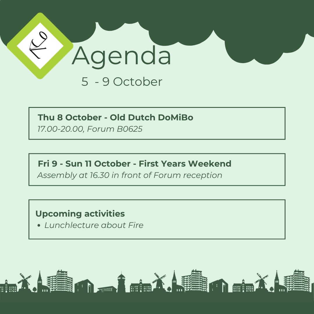 💚This Weeks’ Agenda💚
Old Dutch DoMiBo
Play traditional Dutch games at our weekly drinks!
First Years Weekend
The best weekend out for the firstyears!
Upcoming activities
- Lunchlecture on fire