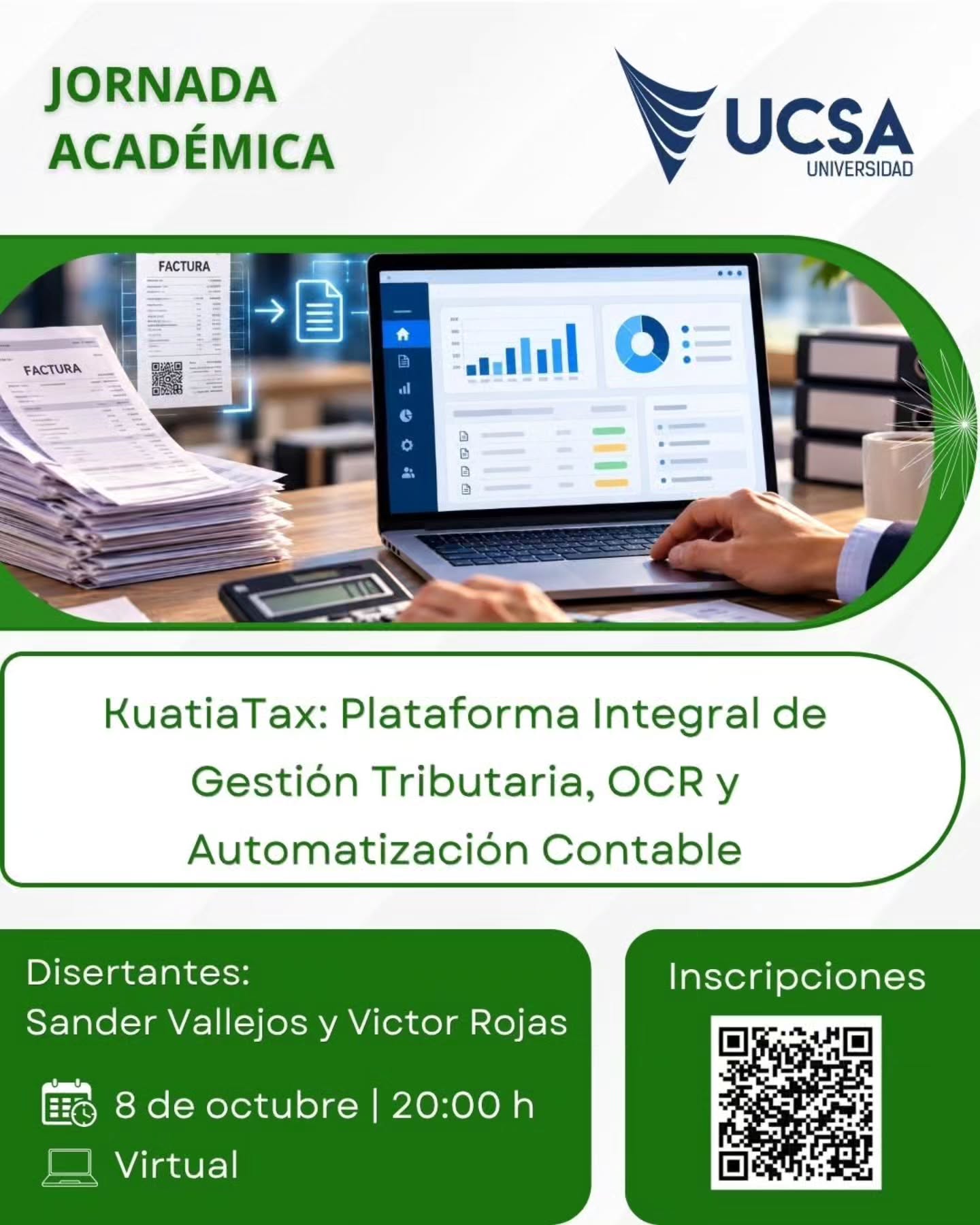 Jornadas académicas - Octubre 2026 🤩
Te invitamos a la charla:
"KuatiaTax: Plataforma Integral de Gestión Tributaria, OCR y Automatización Contable"
👩🏻🏫 Disertantes: Sander Vallejos y Víctor Rojas
🗓️ Fecha: Jueves 8 de octubre de 2026
🕣 Hora: 20:00 h
💻 Modalidad Virtual
✔️Validez 1 hora de extensión académica
🔗 Inscribite en el link https://forms.gle/vHEhG639n6ejQVSX7
#UCSA El futuro está en tus manos 🙌