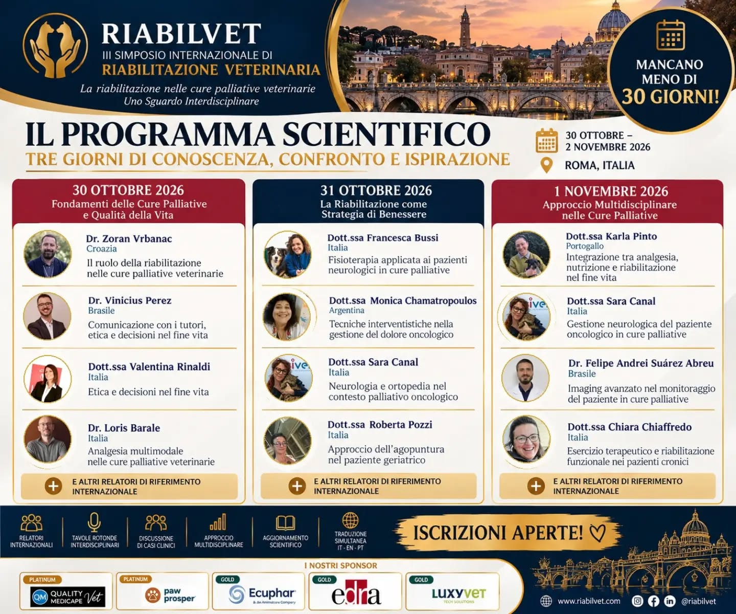 ☝🏻UNA PARTE DEL NOSTRO PROGRAMMA SCIENTIFICO!!
Mancano ormai meno di 30 giorni al III Simposio Internazionale di Riabilitazione Veterinaria Riabilvet!
Oggi vi presentiamo una parte del nostro programma scientifico, pensato per offrire tre giornate di confronto, formazione e condivisione con relatori internazionali.
📍 Roma, Italia
📅 30 ottobre – 2 novembre 2026
Un programma dedicato a La riabilitazione nelle cure palliative veterinarie – Uno sguardo interdisciplinare, con sessioni scientifiche, tavole rotonde e un approccio multidisciplinare alla qualità di vita dei nostri pazienti.
🌍 Scienza, esperienza e collaborazione internazionale.
🎟️ ISCRIZIONI APERTE!
❤️ Vi aspettiamo a Roma!
RIABILVET – ONE TEAM, ONE PASSION
#Riabilvet #RiabilitazioneVeterinaria #VeterinaryRehabilitation #CurePalliativeVeterinarie #FisiatriaVeterinaria VeterinaryMedicine Roma2026 VeterinaryEducation AnimalWelfare QualityOfLife