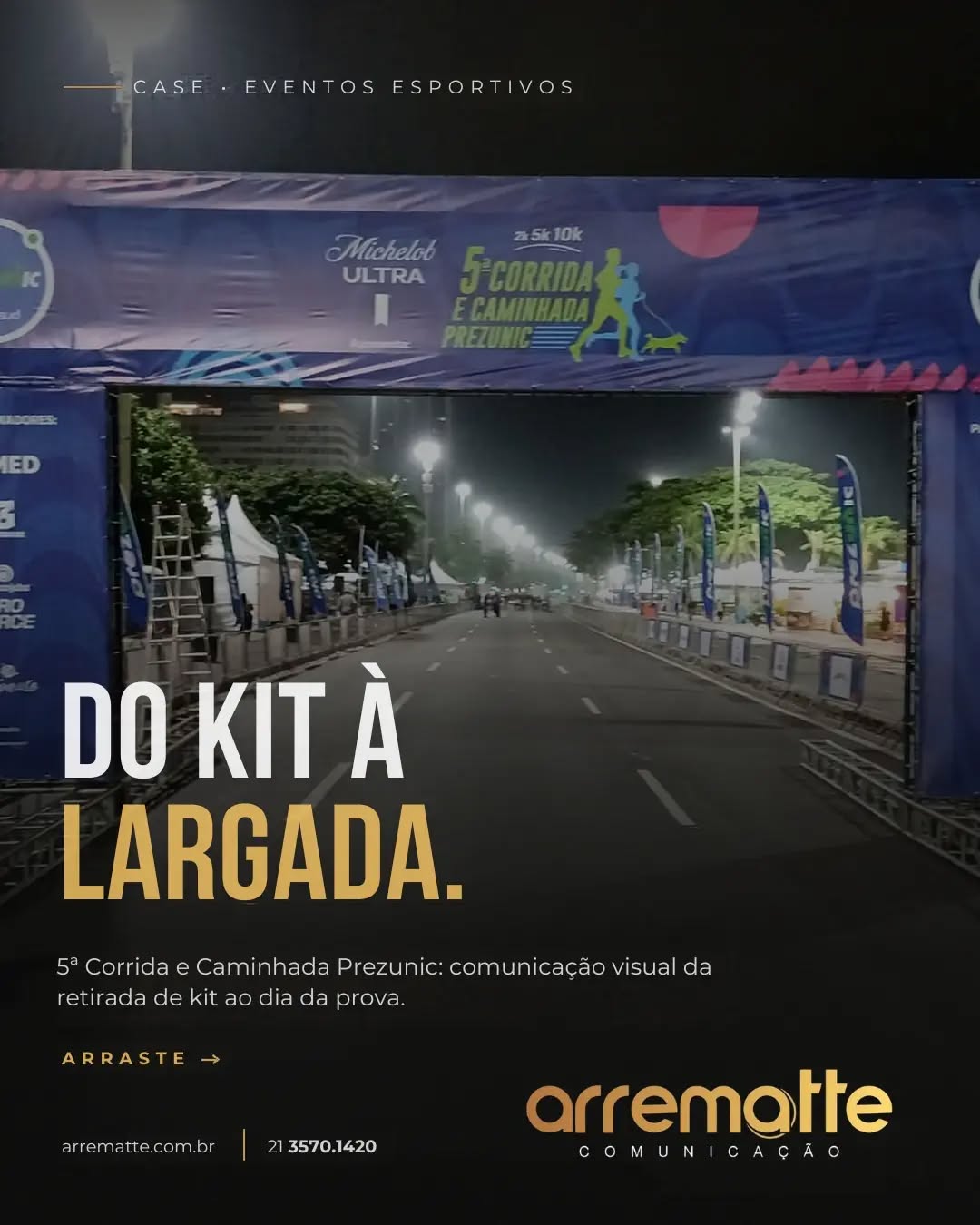 Numa corrida de rua, a comunicação visual começa dias antes da largada: na retirada de kit.
Na 5ª Corrida e Caminhada Prezunic, a área de entrega de kits ocupou um estacionamento coberto. Painéis de grande formato cobriram as paredes, pilares envelopados indicaram o caminho até a validação do chip e a mesma identidade seguiu para o dia da prova: pórtico de largada, backdrop do pódio e tendas de apoio na orla.
Arraste para ver cada frente do projeto.
Vai organizar uma corrida ou evento esportivo? Fale com a Arrematte e planeje a comunicação visual da retirada de kit à chegada.
#corridaderua #eventosesportivos #comunicacaovisual #retiradadekit #arrematte