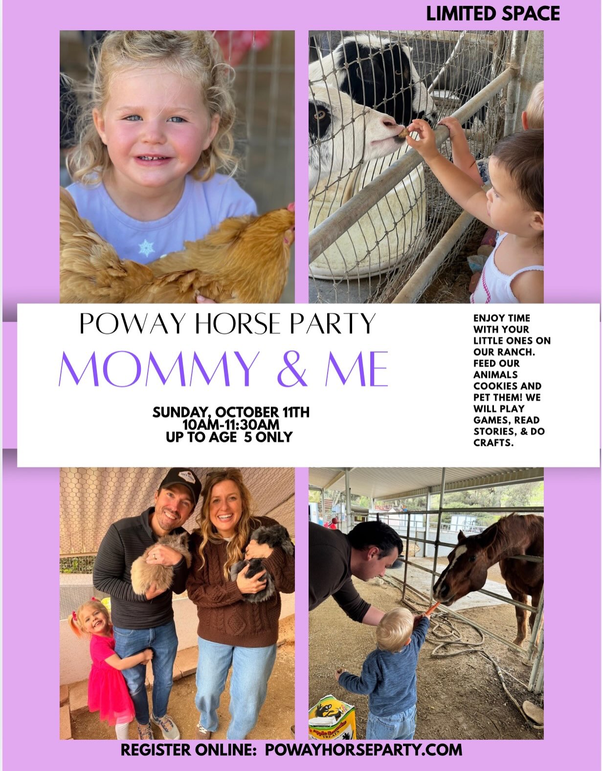 Join me this Sunday for Mommy & Me from 10AM-11:30AM. Let your kids meet our farm animals and enjoy nature. We also read stories, do crafts and play games. Limited space, so please register on our website PowayHorseParty.com
