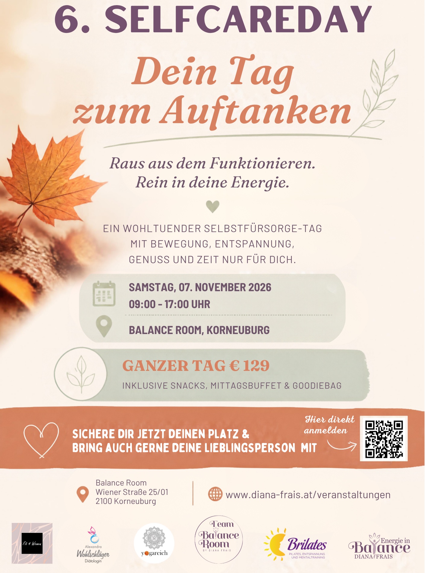 Selfcareday am 07.11.2026 –
dein Tag zum Auftanken
Wann hast du dir zuletzt einen ganzen Tag nur für dich Zeit genommen?
Am Samstag, den 7. November 2026, lädt dich unser Selfcareday ein, bewusst aus dem Alltag auszusteigen, neue Energie zu tanken und dich rundum verwöhnen zu lassen.
Freue dich auf einen liebevoll gestalteten Tag mit wohltuenden Impulsen, Zeit zum Durchatmen und besonderen Selfcare-Momenten.
Statt einzelne Programmpunkte mitzunehmen, kannst du den gesamten Tag buchen und dir damit eine nachhaltige Auszeit schenken – ohne Zeitdruck und mit Raum, wirklich bei dir anzukommen.
Das erwartet dich:
✨ ein abwechslungsreiches Programm mit Bewegung, Genuss und Entspannung
✨ wertvolle Impulse für dein Wohlbefinden
✨ bewusste Pausen und Zeit zum Auftanken
✨ ein rundum stimmiges Tageserlebnis
✨ Goodiebag bei Ganztagesbuchung
Dein Tag. Deine Auszeit. Deine Energie. Für ein Du mit Leichtigkeit.
Die Plätze sind begrenzt – sichere dir jetzt deinen Platz für den gesamten Selfcareday am 07.11.2026.
Wir freuen uns auf dich 😍
📍 Balance Room Korneuburg
🕘 09.00 – 17:00 Uhr 🎟️ € 129
📩 Buchung & Infos:
www.diana-frais.at
#selfcareday #auszeitfürdich #metime #wohlbefinden #achtsamkeit #neueenergie #Selfcare #workshops