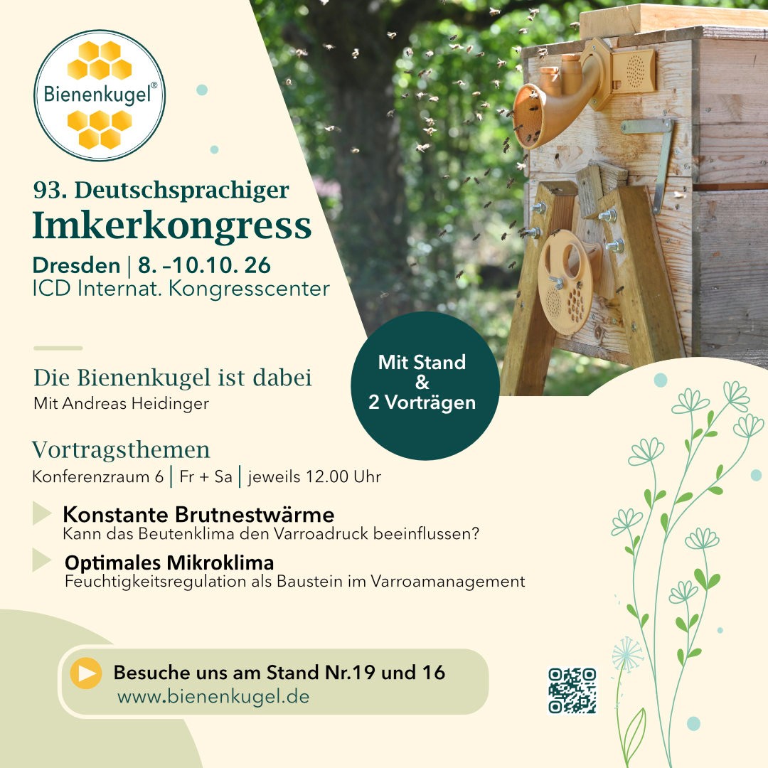 Die Bienenkugel ist beim 93. Deutschsprachigen Imkerkongress in Dresden dabei!
Vom 8.–10. Oktober 2026 findest du uns mit eigenem Stand vor Ort. Andreas Heidinger hält gleich zwei Vorträge rund um Beutenklima und Varroamanagement:
1. Konstante Brutnestwärme
Kann das Beutenklima den Varroadruck beeinflussen?
2. Optimales Mikroklima
Feuchtigkeitsregulation als Baustein im Varroamanagement
Im Mittelpunkt stehen Temperatur, Feuchtigkeit und die Frage, welchen Einfluss ein stabiles Stockklima auf die Entwicklung der Varroamilbe haben kann. Dazu gibt es praktische Ansätze, mit denen sich das Wärmemanagement und die Stockfeuchte auch bei Magazinbeuten verbessern lassen.
📍 Dresden
📅 8.–10.10.2026
🐝 Bienenkugel mit Stand + 2 Vorträgen
Komm vorbei, lerne die Bienenkugel kennen und tausche dich mit uns aus.
https://www.bienenkugel.de
#Bienenkugel #Imkerkongress #Imkertag #Imkerei #Imker #Bienen #Honigbienen #Varroa #Varroamilbe #Varroamanagement #Beutenklima #Brutnestwärme #Mikroklima #Bienenhaltung #Bienenstock #Bienengesundheit #Dresden #Imkern #NaturgemäßeImkerei #Bienenwissen