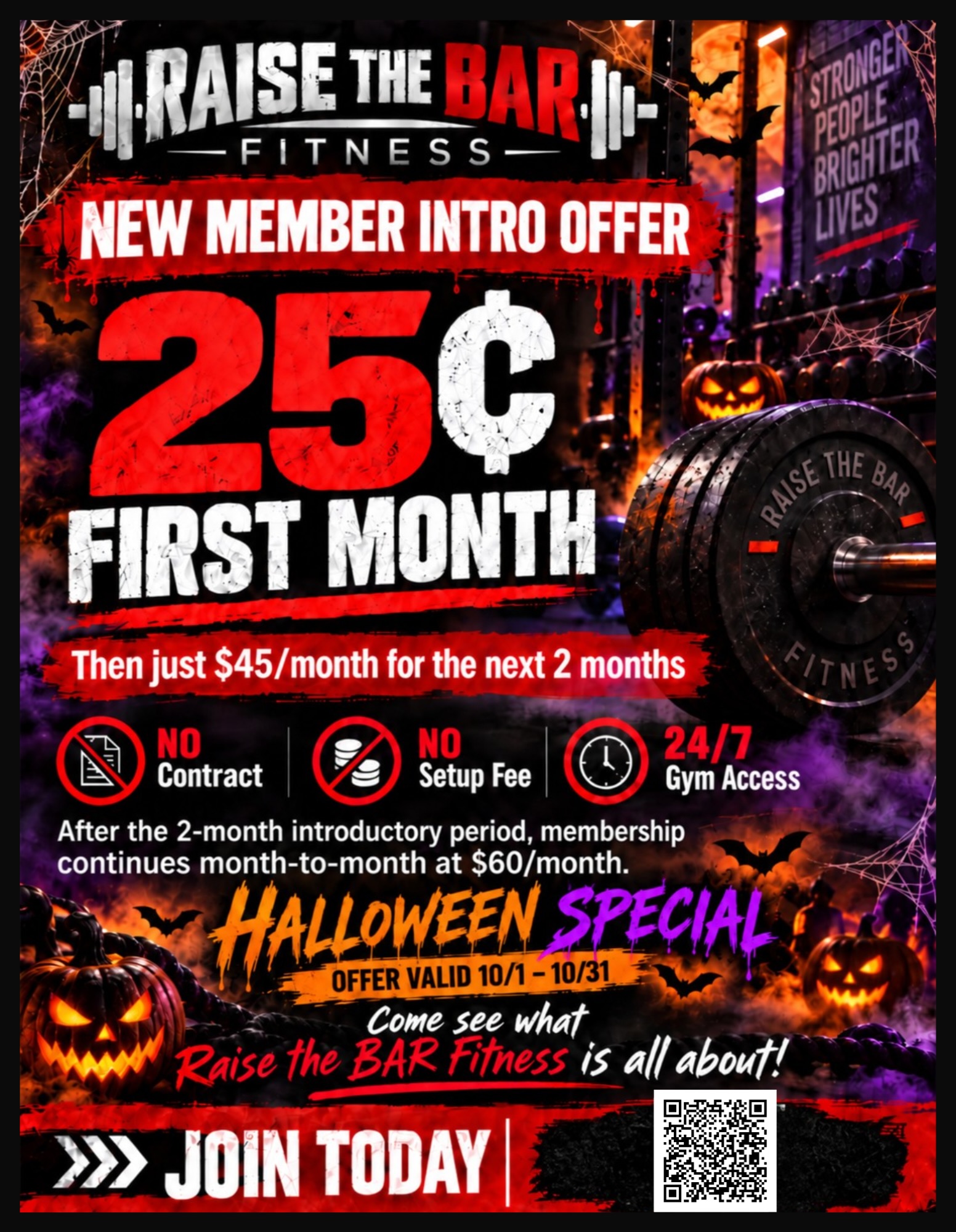 Your schedule is busy. Your gym should work around it. 💪
Early mornings, late nights, or somewhere in between—Raise the BAR Fitness gives you 24/7 access.
Join this month for just 25¢ for your first month, then $45/month for the next two months and $60/month after that.
No contract. No setup fee. New members only.
Message us to join before October 31! 🎃
#RaiseTheBARFitness #247Gym #OctoberSpecial