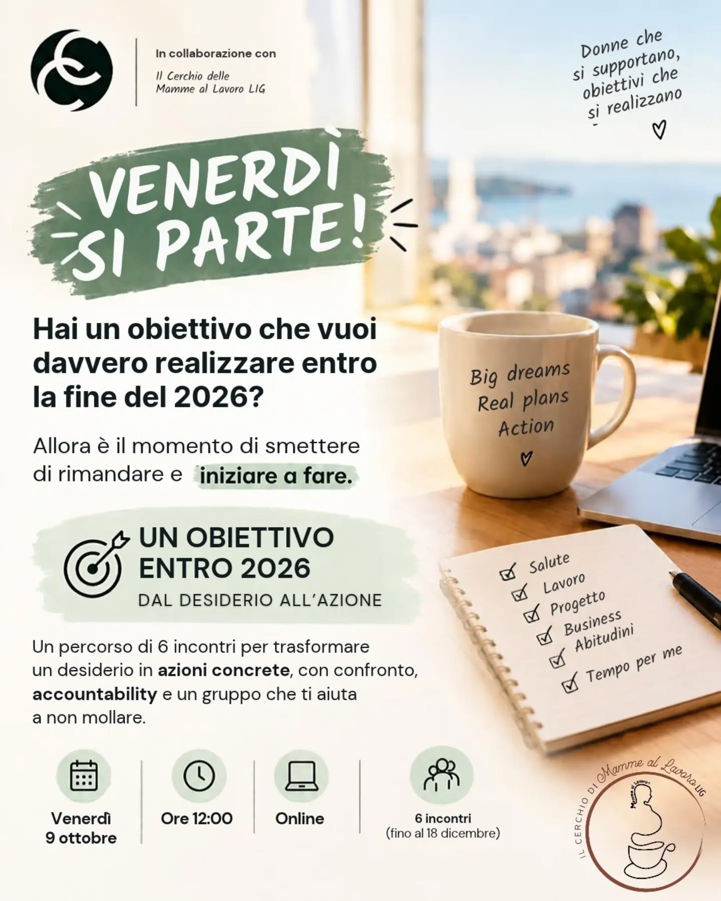 VENERDÌ SI PARTE! 💥
Hai un obiettivo che vuoi davvero realizzare entro la fine del 2026?
Allora è il momento di smettere di rimandare e iniziare a fare.
UN OBIETTIVO ENTRO 2026
Un percorso di 6 incontri per trasformare un desiderio in azioni concrete, con confronto, accountability e un gruppo che ti aiuta a non mollare.
📅 Venerdì 9 ottobre
🕛 Ore 12:00 · Online
💥 Ti aspettiamo per spaccare il tuo obiettivo!
In collaborazione con @ilcerchiodimammeallavorolig
Per partecipare basta tesserarsi al Cerchio con 15 €: la tessera dura un anno e dà accesso anche agli altri corsi ed eventi dell’associazione.
👉 Se hai un obiettivo, grande come piccolo - questo è il momento di partire 😉
#obiettivo2026 #supporto #desiderio #azione #vogliadivincere