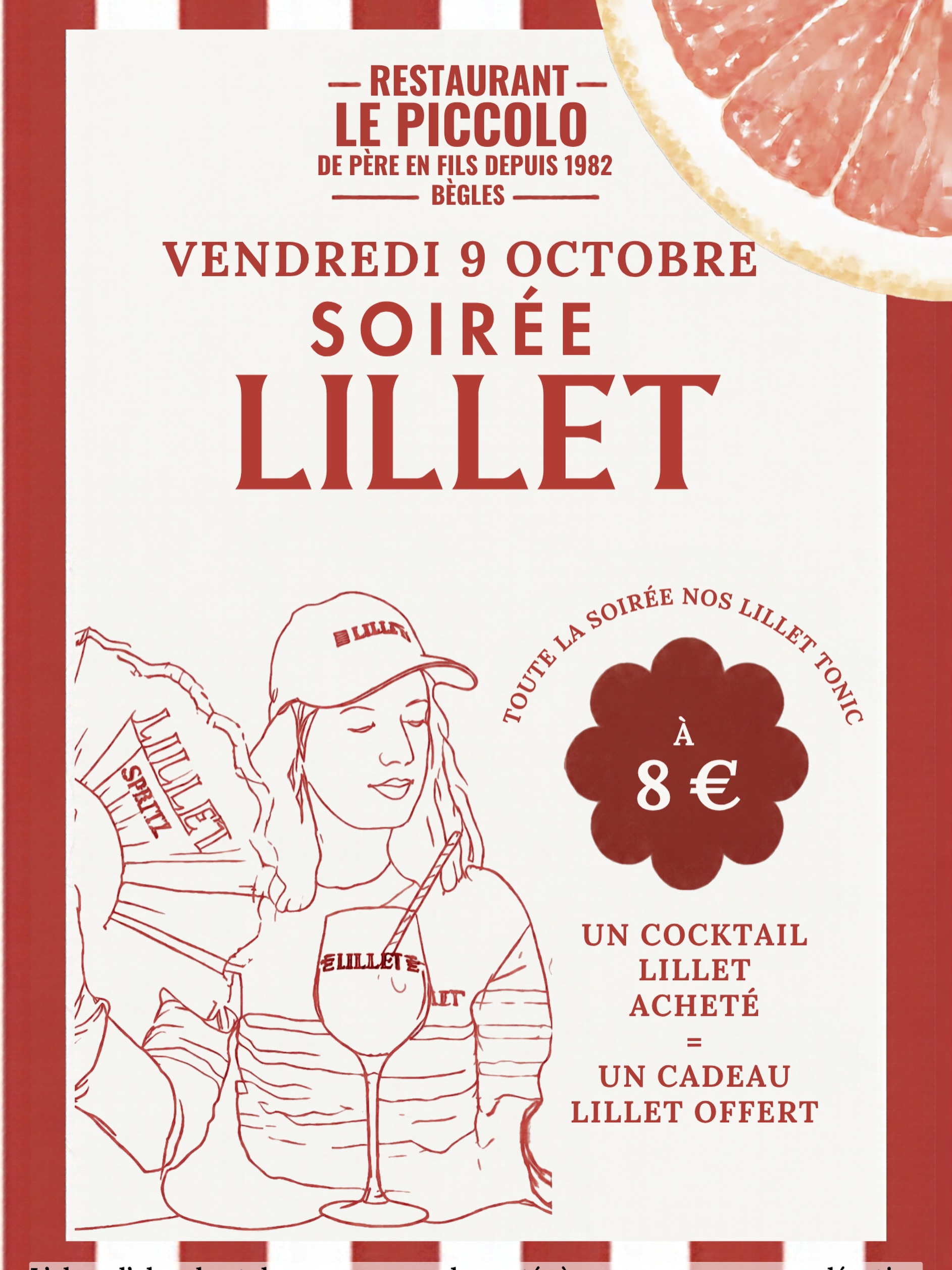 VENDREDI 9 OCTOBRE, LE PICCOLO PASSE EN MODE LILLET ! ❤️🤍
Dès 19h, venez profiter d’une soirée pleine de surprises autour du Lillet Tonic à 8€ !
1 cocktail acheté = 1 goodie offert
Et à chaque cocktail, votre nom participe au tirage au sort pour tenter de remporter LE GROS CADEAU LILLET !
❤️🤍 Sortez le rouge & blanc, les couleurs de Lillet, et venez faire la fête avec nous !
Alors, qui sera de la partie ?
On vous attend nombreux au Piccolo !
🍽 Cuisine familiale
📍 434 Rte de Toulouse, Bègles
⏱ Ouvert du mardi au vendredi midi et soir
le samedi uniquement le midi
L’abus d’alcool est dangereux pour la santé. À consommer avec modération.
#Bordeauxmaville
#Begles #quoifaireabordeaux
#Piccolo #piccolorestaurant