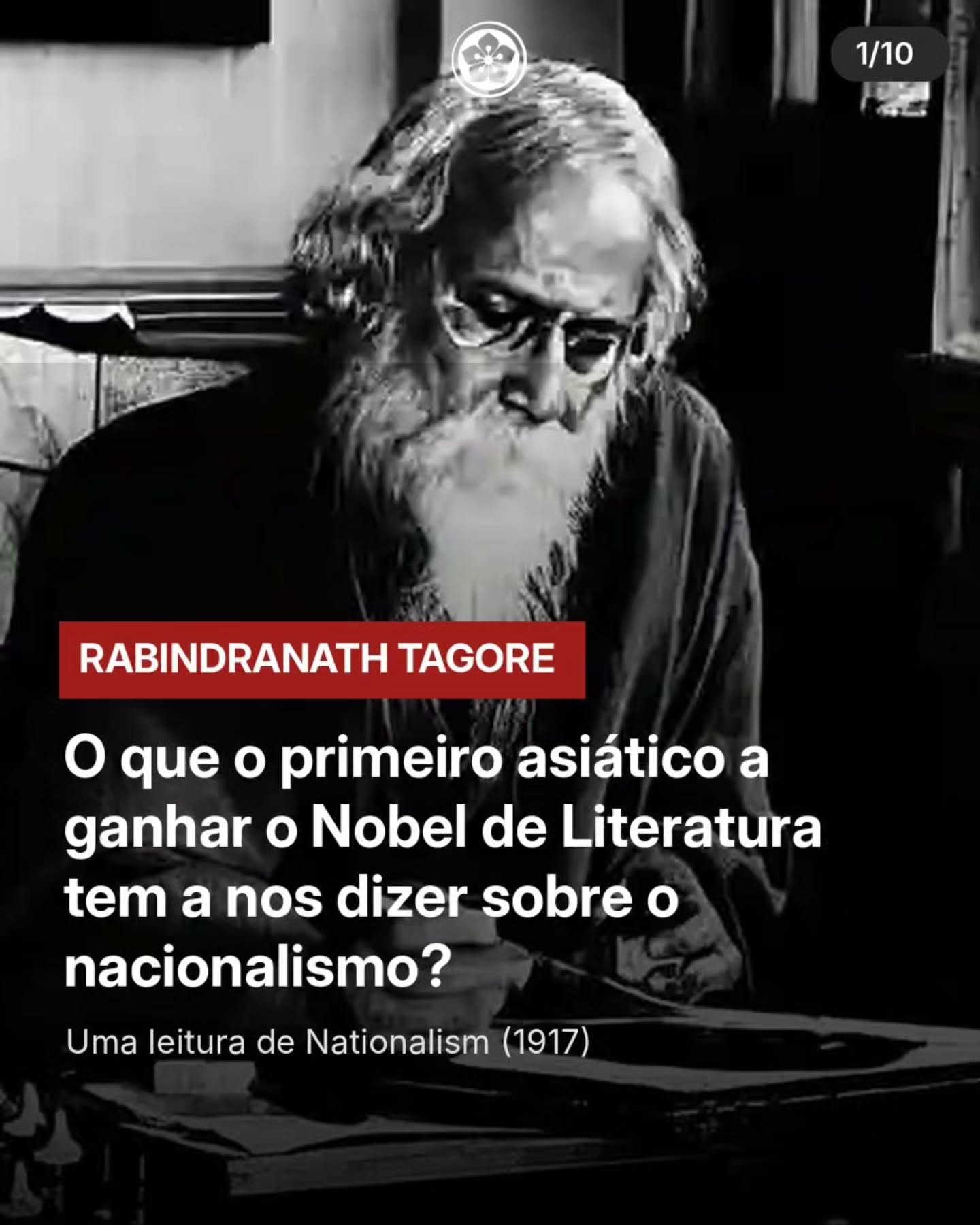 Em 1913, Rabindranath Tagore tornou-se o primeiro escritor não europeu a receber o Nobel de Literatura. Quatro anos depois, em plena Primeira Guerra Mundial, publicou Nationalism, uma obra que reúne suas reflexões sobre a política, a sociedade e os perigos do nacionalismo.
A Índia ainda vivia sob o domínio britânico, e Tagore conhecia bem as consequências do imperialismo. O interessante é que sua crítica não se limitava às potências coloniais. Ele também questionava as contradições da própria sociedade indiana, especialmente as desigualdades perpetuadas pelo sistema de castas.
Para o escritor bengali, a Índia havia sido construída ao longo de séculos pelo encontro de diferentes povos, religiões e tradições. Sua diversidade não poderia ser ignorada em nome de uma identidade nacional única.
Tagore temia que a nação, transformada em uma organização voltada ao poder e aos interesses coletivos, acabasse se sobrepondo às pessoas e à consciência moral de cada indivíduo.
Seu pensamento nos convida a refletir sobre o pertencimento, a convivência entre diferentes comunidades e os limites daquilo que se faz em nome de uma nação.
Mais de um século depois, suas ideias continuam pertinentes, especialmente quando pensamos em quem tem voz na construção de uma identidade nacional e no lugar reservado àqueles que não pertencem à maioria.
Uma leitura que ajuda a compreender não apenas a história da Índia, mas também algumas das questões que atravessam as sociedades contemporâneas.
📖 Nationalism, Rabindranath Tagore (1917).
#RabindranathTagore #HistóriaDaÍndia #CentroÁsia