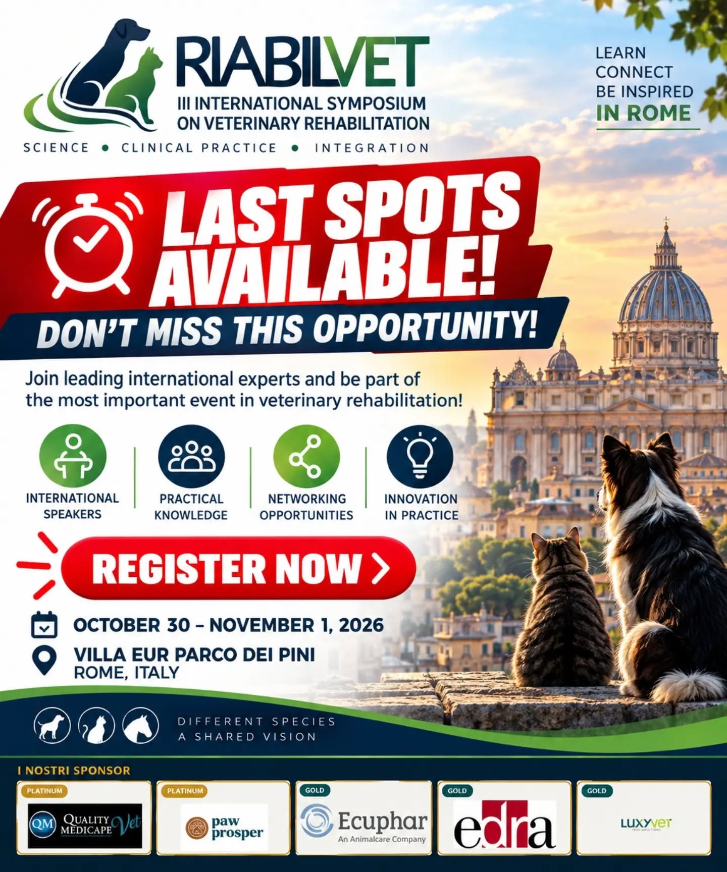 🚨 LAST SPOTS AVAILABLE! 🚨
The countdown to the III International Veterinary Rehabilitation Symposium has begun — and there are only a few spots left!
From October 30 to November 1, 2026, Rome will bring together international experts, veterinary professionals and rehabilitation specialists for three days of science, clinical practice, exchange and inspiration. 🇮🇹🐾
✨ Why should you be there?
🔹 International speakers
🔹 Practical and clinically relevant knowledge
🔹 Multidisciplinary discussions
🔹 Networking with professionals from different countries
🔹 New ideas and innovation for your clinical practice
📍 Villa Eur Parco dei Pini – Rome
📅 October 30 – November 1, 2026
⏳ LAST SPOTS AVAILABLE — don’t wait until it’s too late!
👉 REGISTER NOW and be part of this special edition of RIABILVET.
Different species. A shared vision. 🐶🐱🐴
#Riabilvet #VeterinaryRehabilitation #VetRehab #VeterinaryPhysiotherapy #AnimalRehabilitation VeterinaryMedicine VeterinaryConference VetConference Rome Italy PalliativeCare VeterinaryPhysiotherapy AnimalHealth VetLife VeterinaryProfessionals