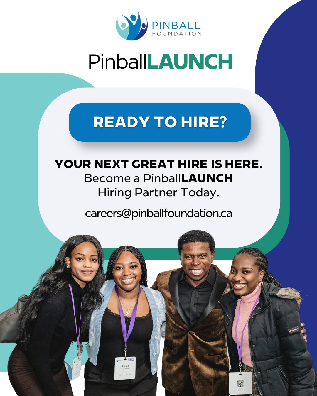 Ready to hire?
Through PinballLAUNCH, we connect employers with motivated young professionals who are ready to bring their skills and potential to the workplace.
Your next great hire could be here.
Interested in becoming a PinballLAUNCH Hiring Partner? Contact careers@pinballfoundation.ca to learn more.