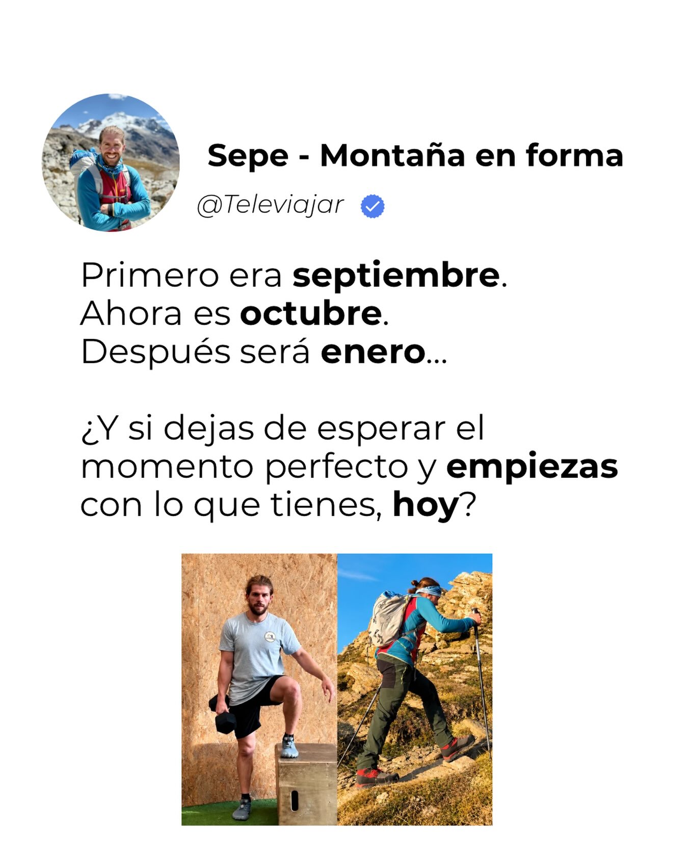 🏔️ Sígueme en @televiajar si quieres llegar más lejos en la montaña.
Septiembre parecía el momento perfecto para empezar. Ahora es octubre. Y cuando te des cuenta, estaremos en enero.
Y quizá el problema no sea encontrar el momento perfecto, sino seguir esperando a que llegue.
Porque si quieres disfrutar más de tus rutas, llegar con menos fatiga y sentirte mejor en la montaña, algo tendrá que cambiar.
No hace falta hacerlo todo perfecto. Pero sí empezar a hacer algo diferente.
👉 Sígueme en @televiajar si quieres prepararte para disfrutar más de la montaña. ⛰️